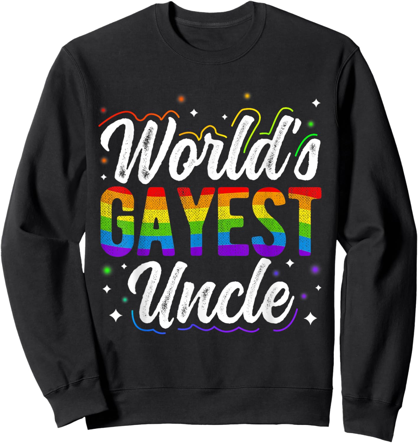 World's Gayest Uncle Pride Uncle Rainbow Pride Love Sweatshirt - Sweatshirt | Black