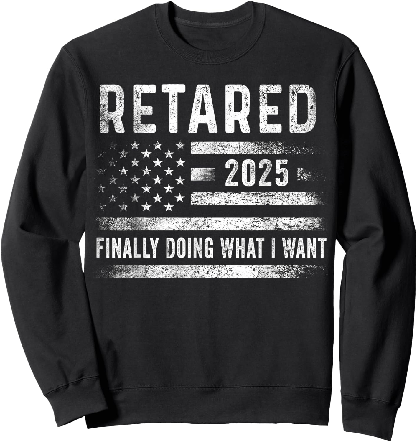 Retired 2025 Finally Doing What I Want Retirement Gifts Men Sweatshirt - Sweatshirt | Black