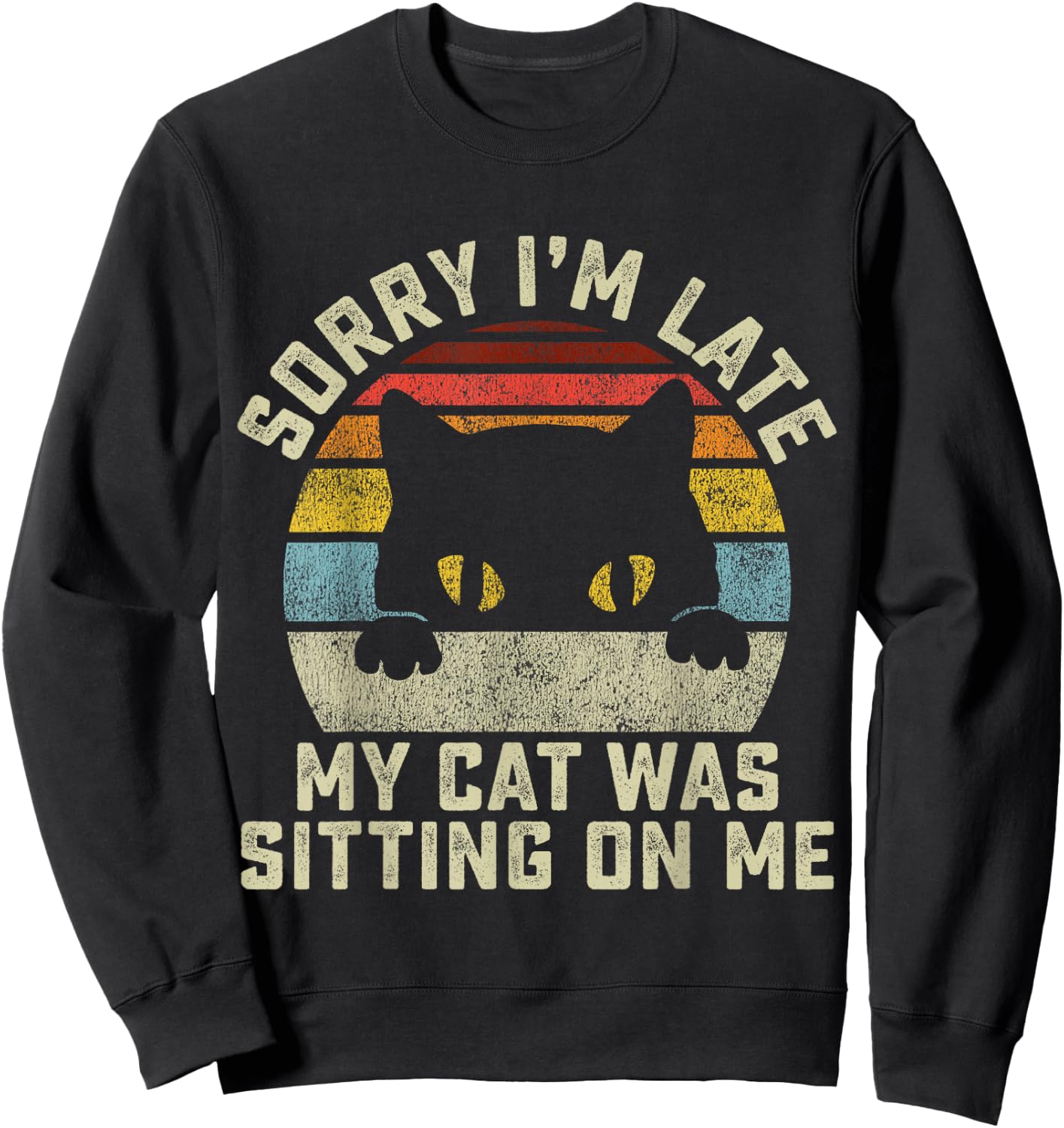 Sorry I'm Late My Cat Was Sitting On Me Women Girls Kids Sweatshirt - Sweatshirt | Black
