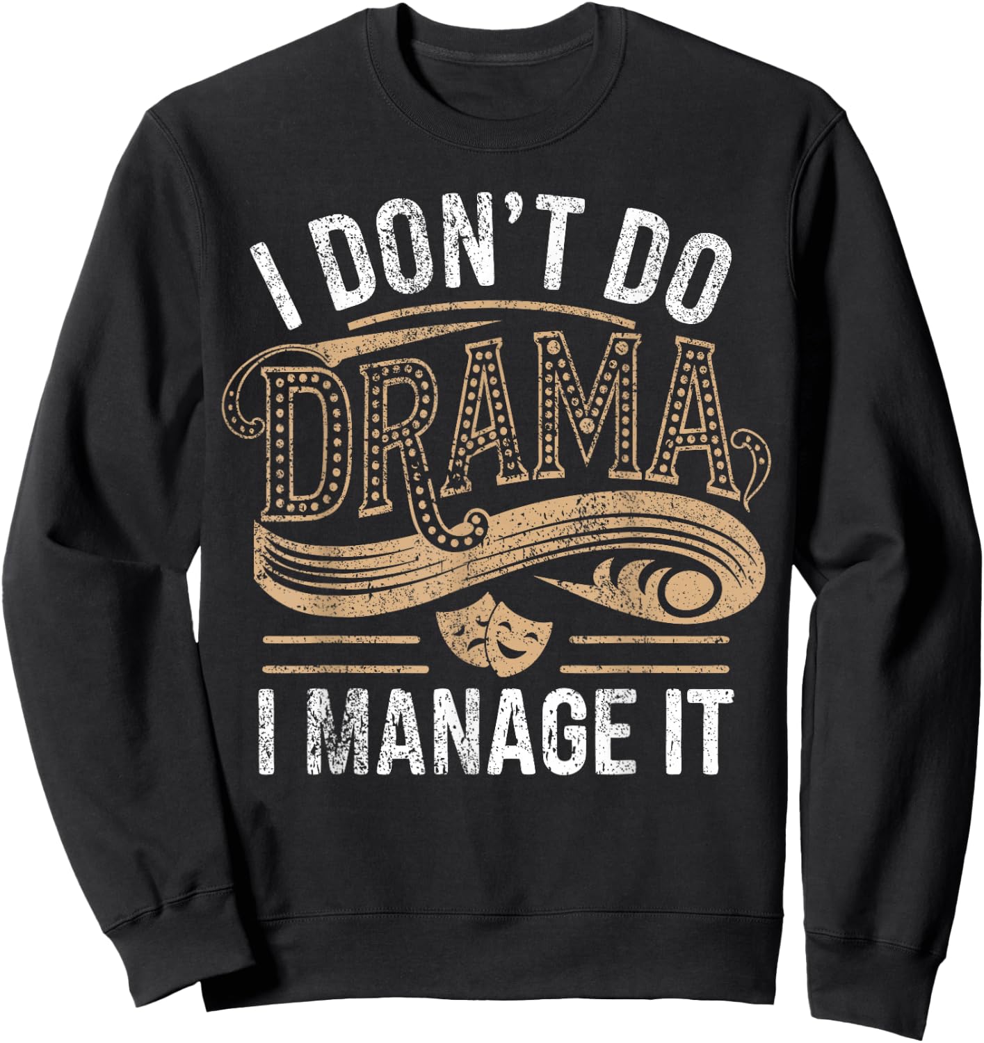 Stage Manager Don't Do Drama Funny Theatre Manager Sweatshirt - Sweatshirt | Black