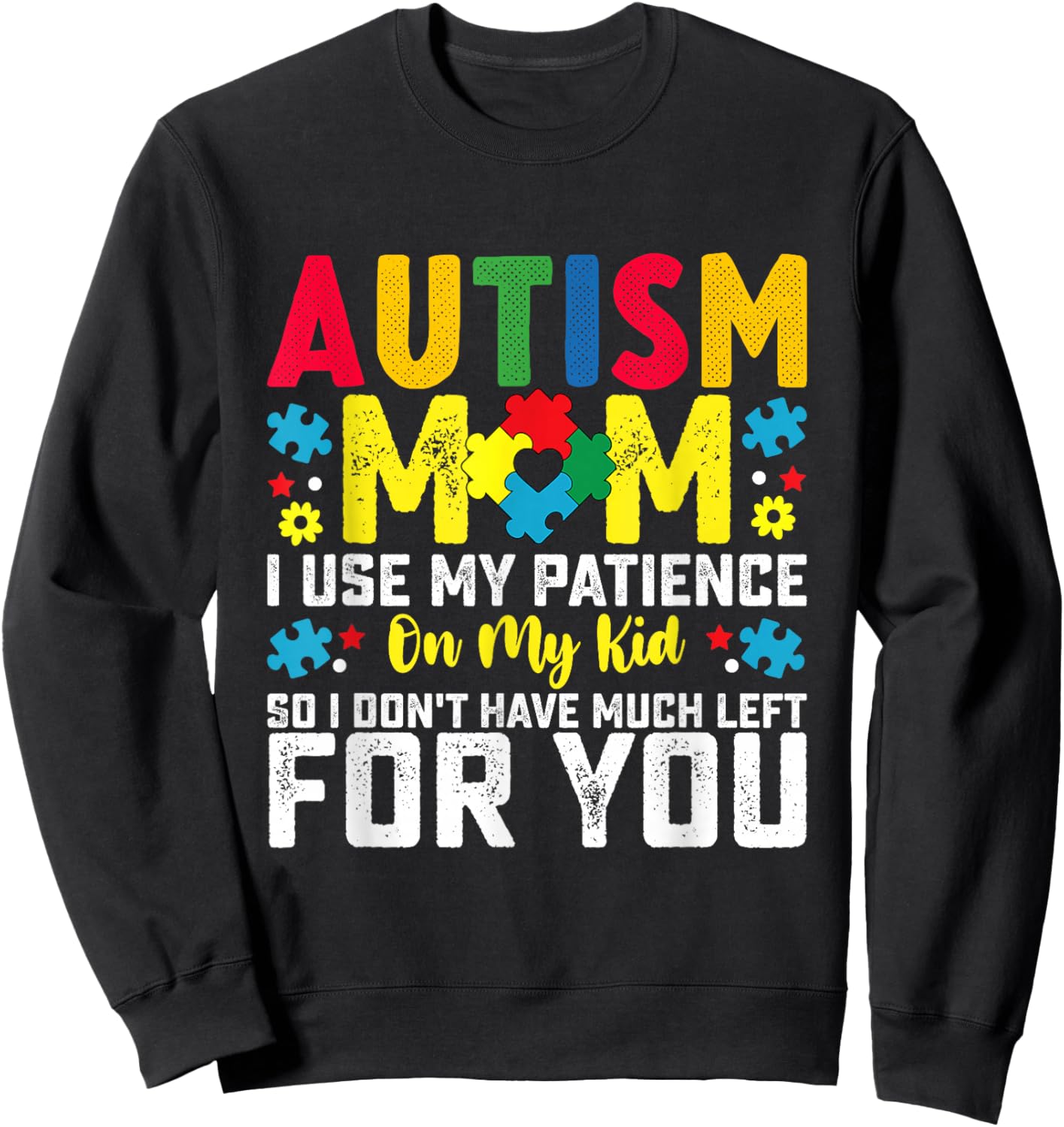 Autism Mom I Use My Patience On My Kid Autistic Boy Girl Sweatshirt - Sweatshirt | Black
