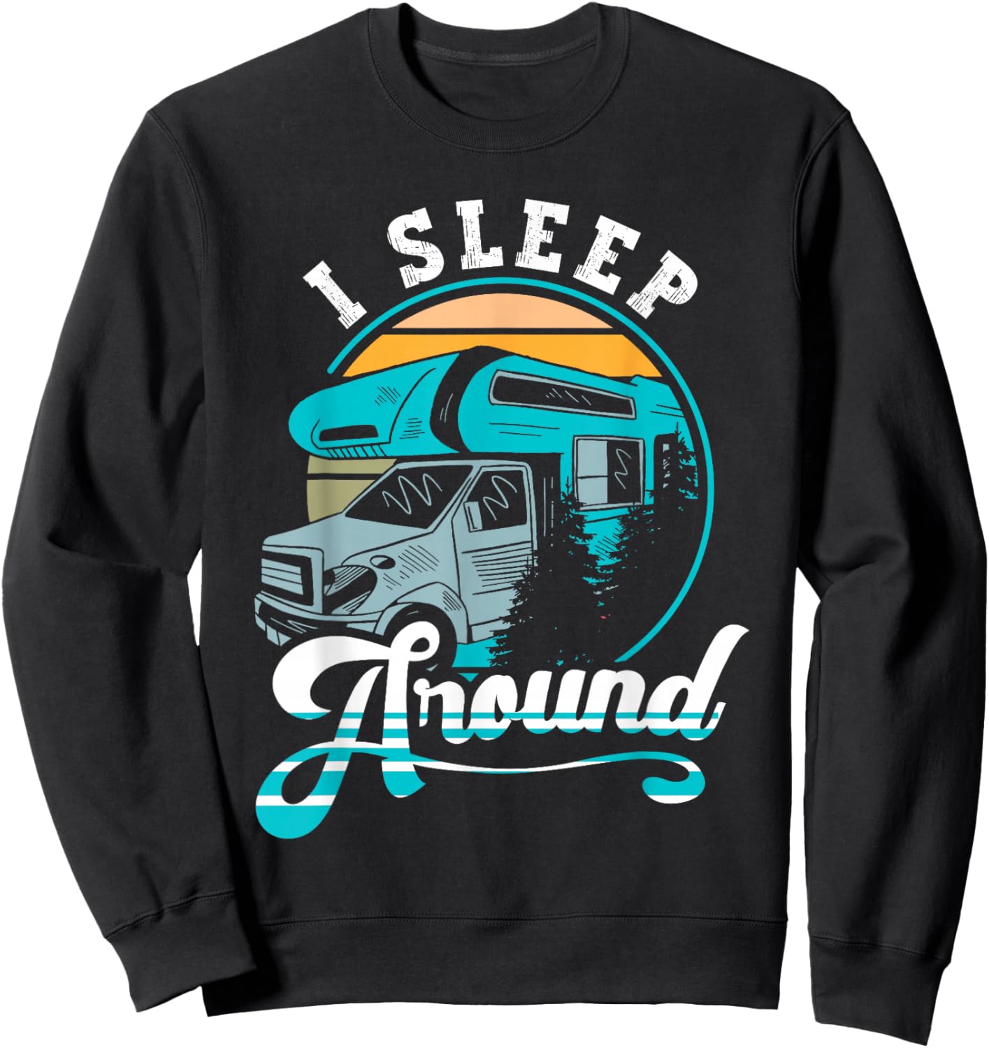 Retro Camping I Sleep Around RV Camper Gift Funny Sweatshirt - Sweatshirt | Black