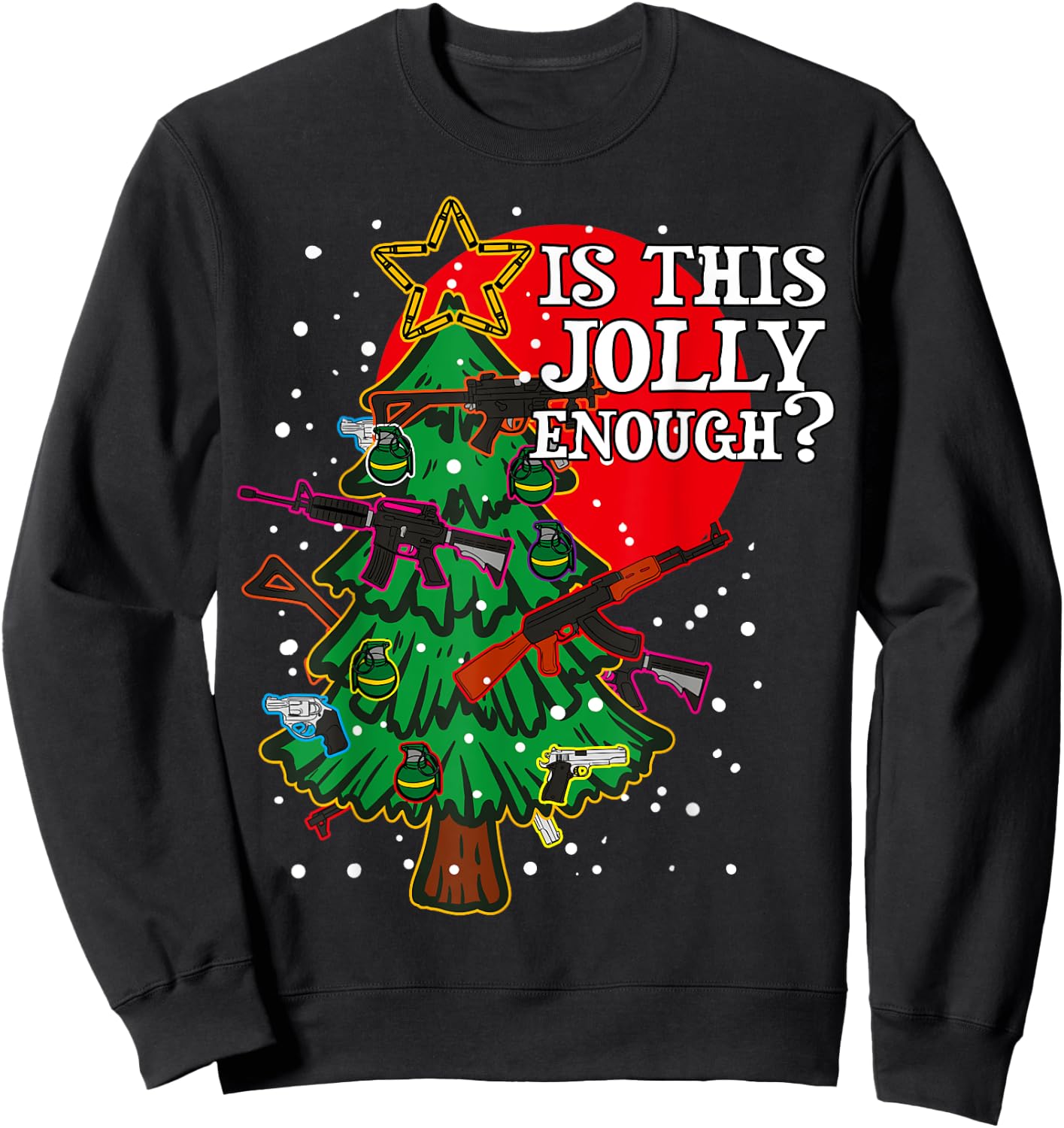Is This Jolly Enough - Guns Christmas Tree Handgun Rifle M4 Sweatshirt - Sweatshirt | Black