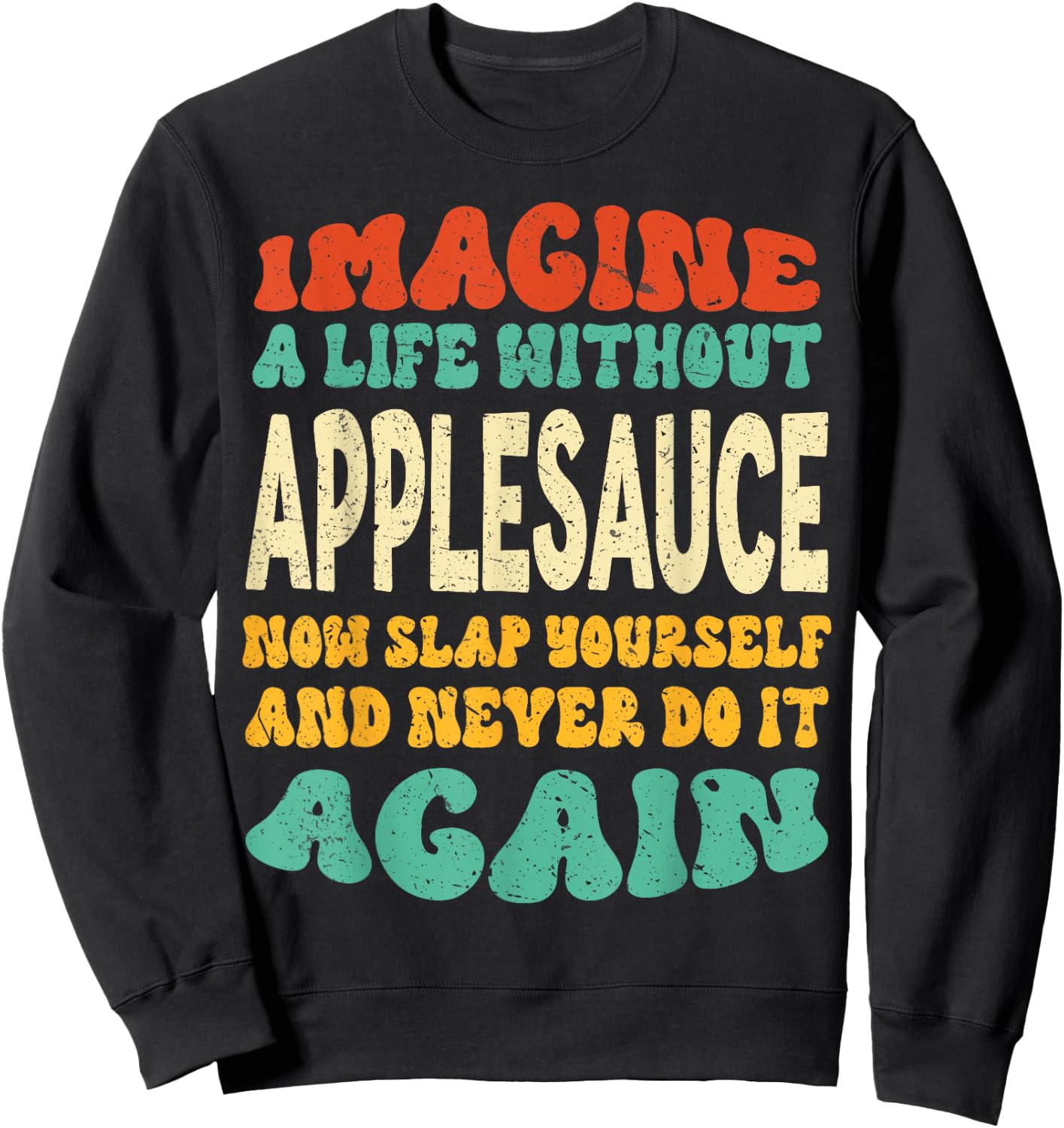 Funny Food Applesauce Quote For Applesauce Lovers Sweatshirt - Sweatshirt | Black