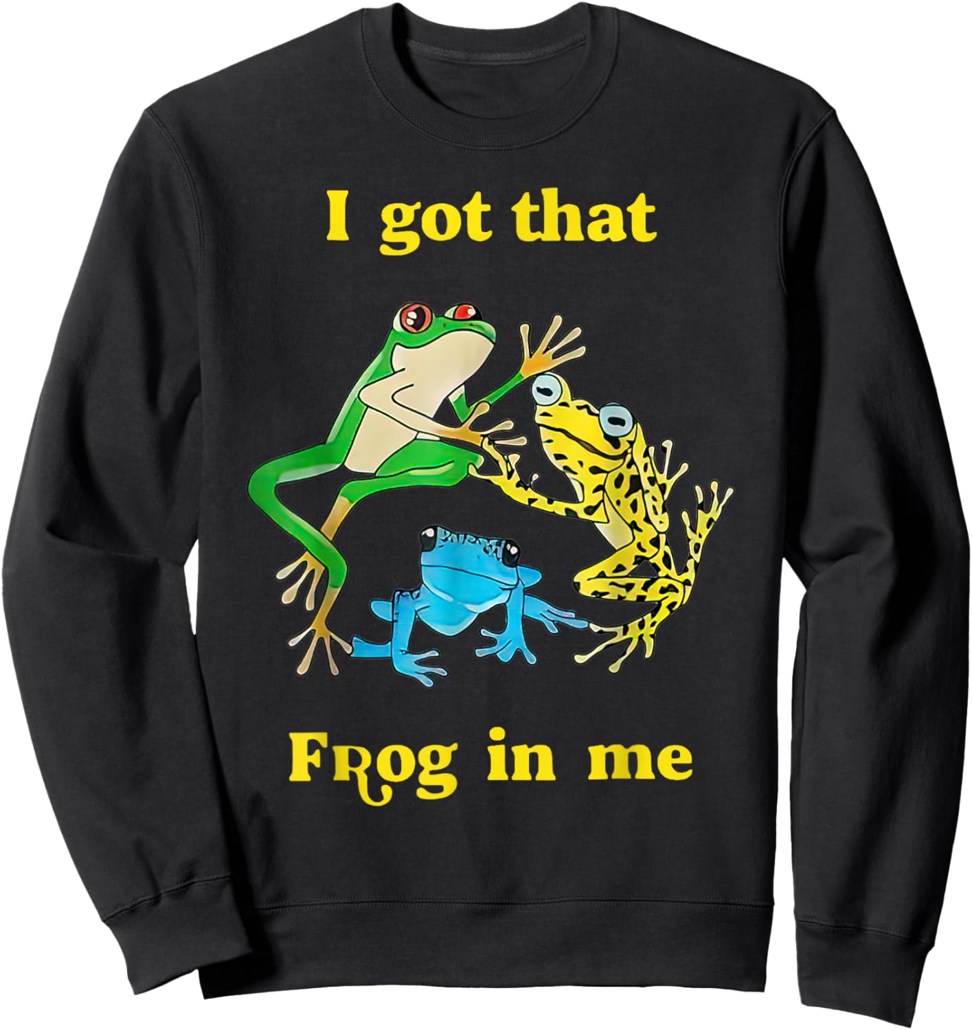 I Got That Frog In Me Funny Women Sweatshirt - Sweatshirt | Black