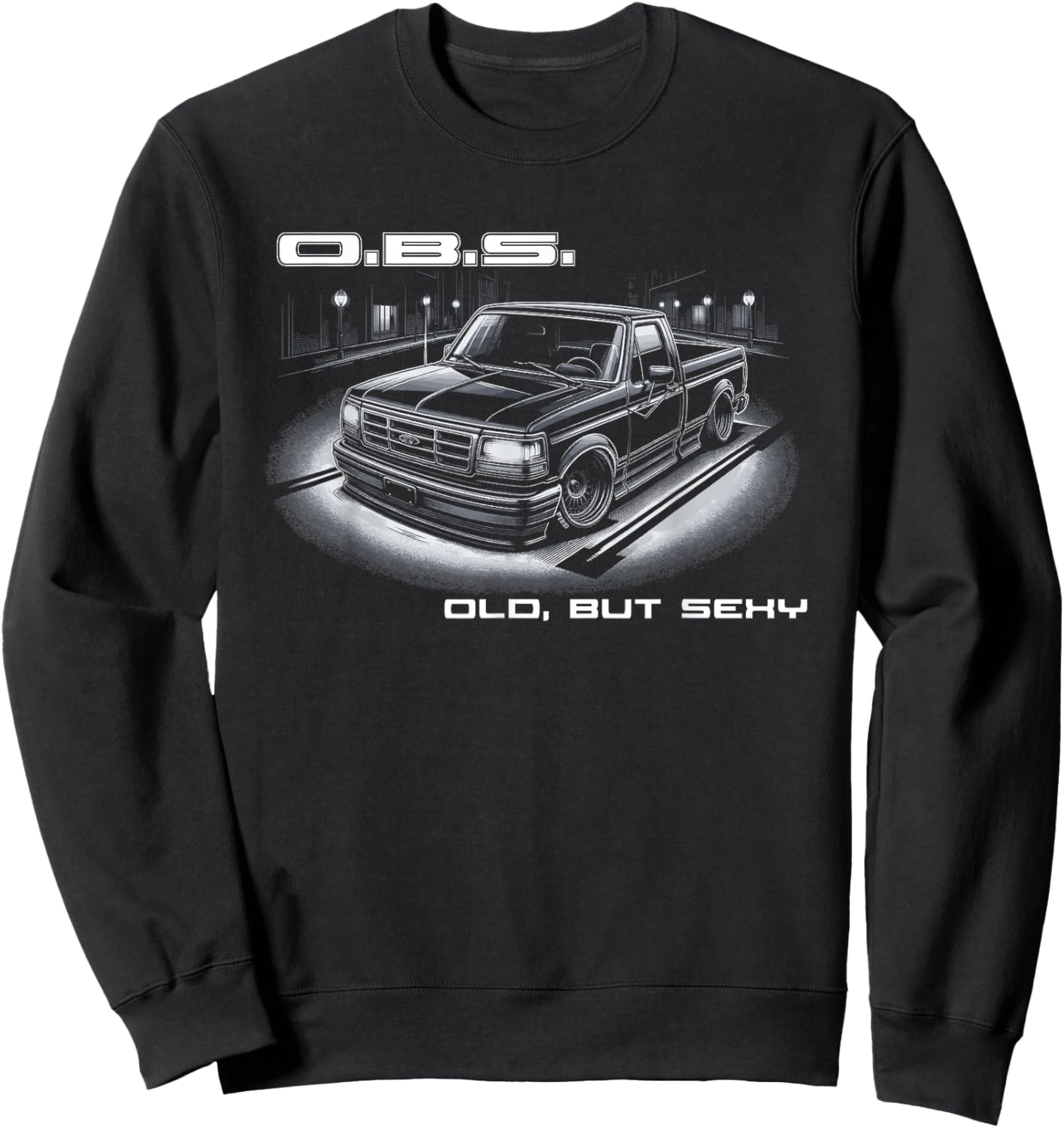 OBS Old Body Style truck Old But Sexy retro truck enthusiast Sweatshirt - Sweatshirt | Black