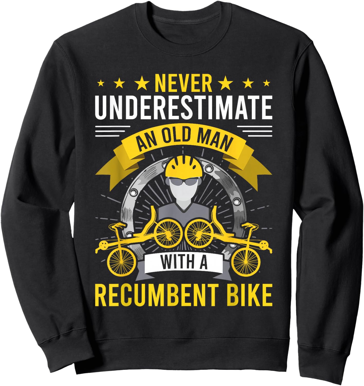 Never Underestimate An Old Man With A Recumbent Bike Sweatshirt - Sweatshirt | Black