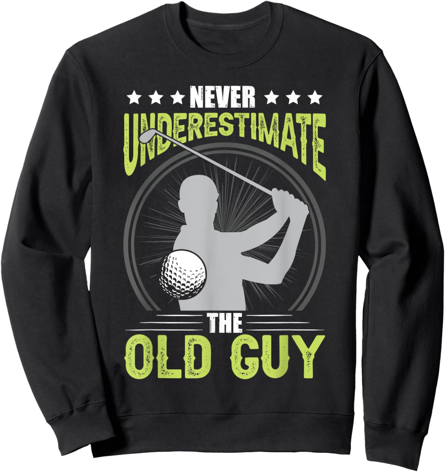 Never Underestimate The Old Guy Golf Golfing Sweatshirt - Sweatshirt | Black