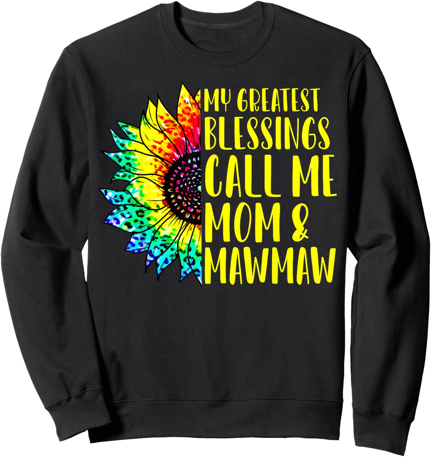 My Greatest Blessings Call Me Mom Mawmaw Sunflower Tie Dye Sweatshirt - Sweatshirt | Black