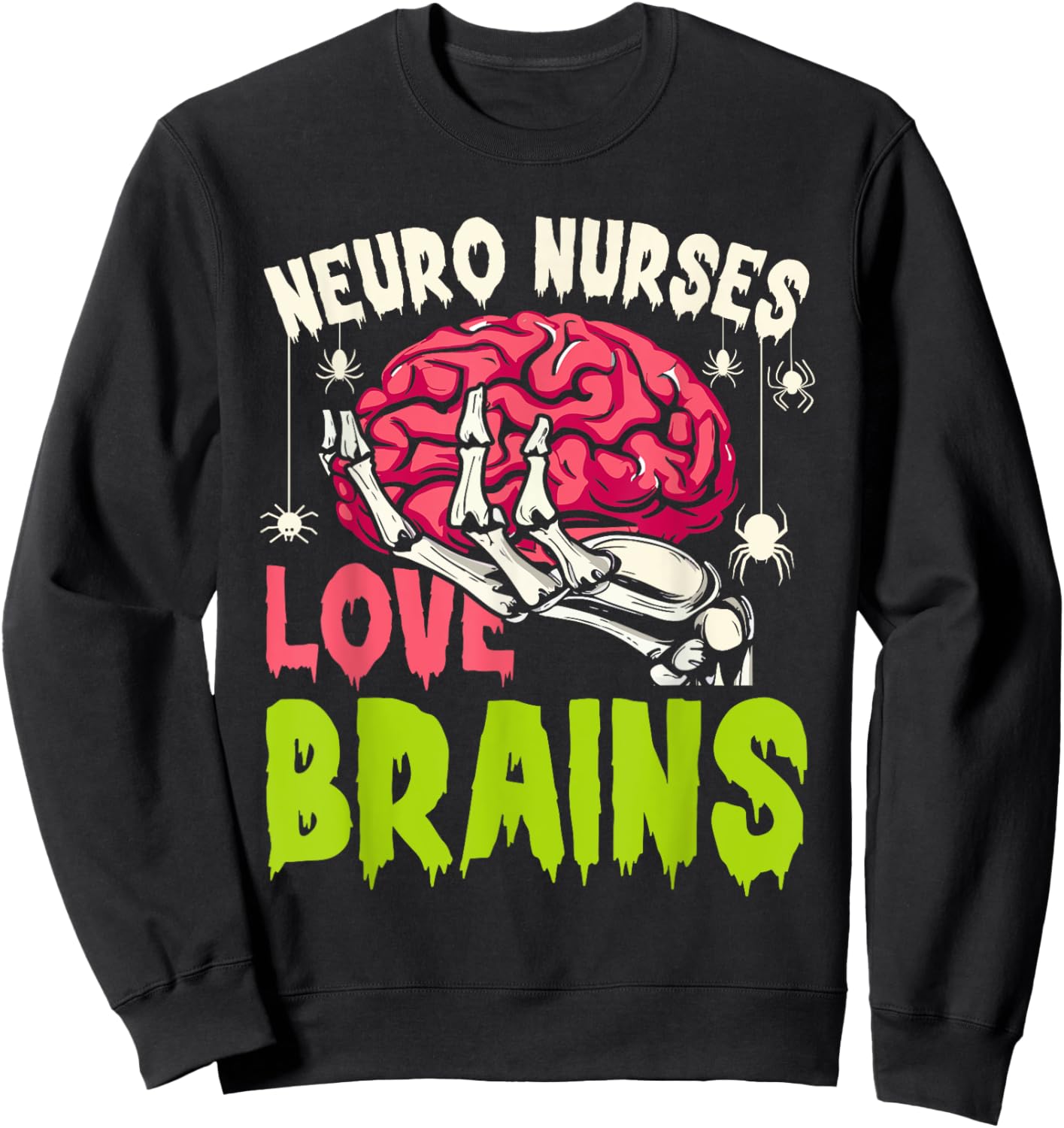 Neuro Nurses love brains skeleton Halloween nurse funny Sweatshirt - Sweatshirt | Black