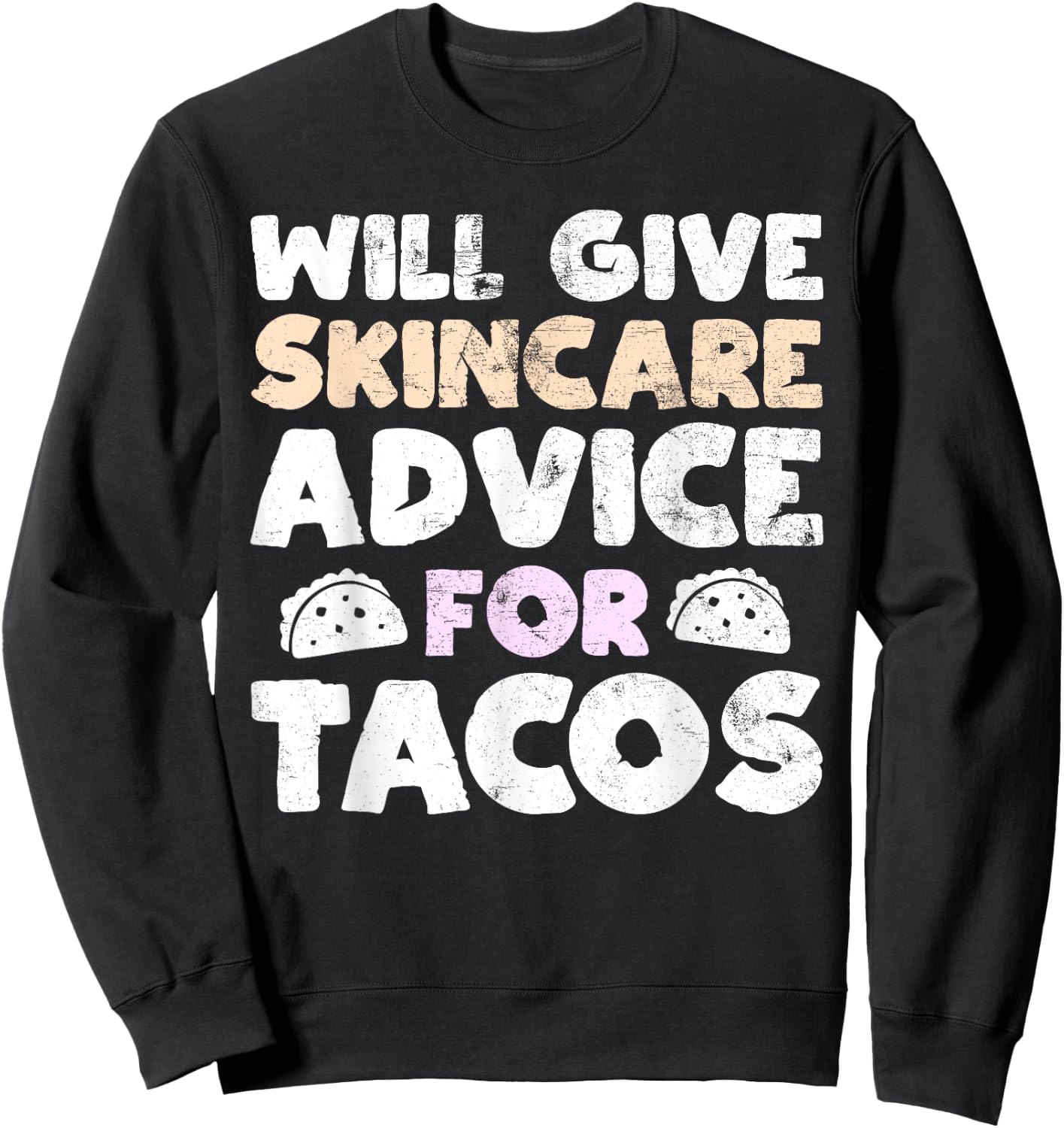 Will Give Skincare Advice for Tacos Funny Taco Esthetician Sweatshirt - Sweatshirt | Black