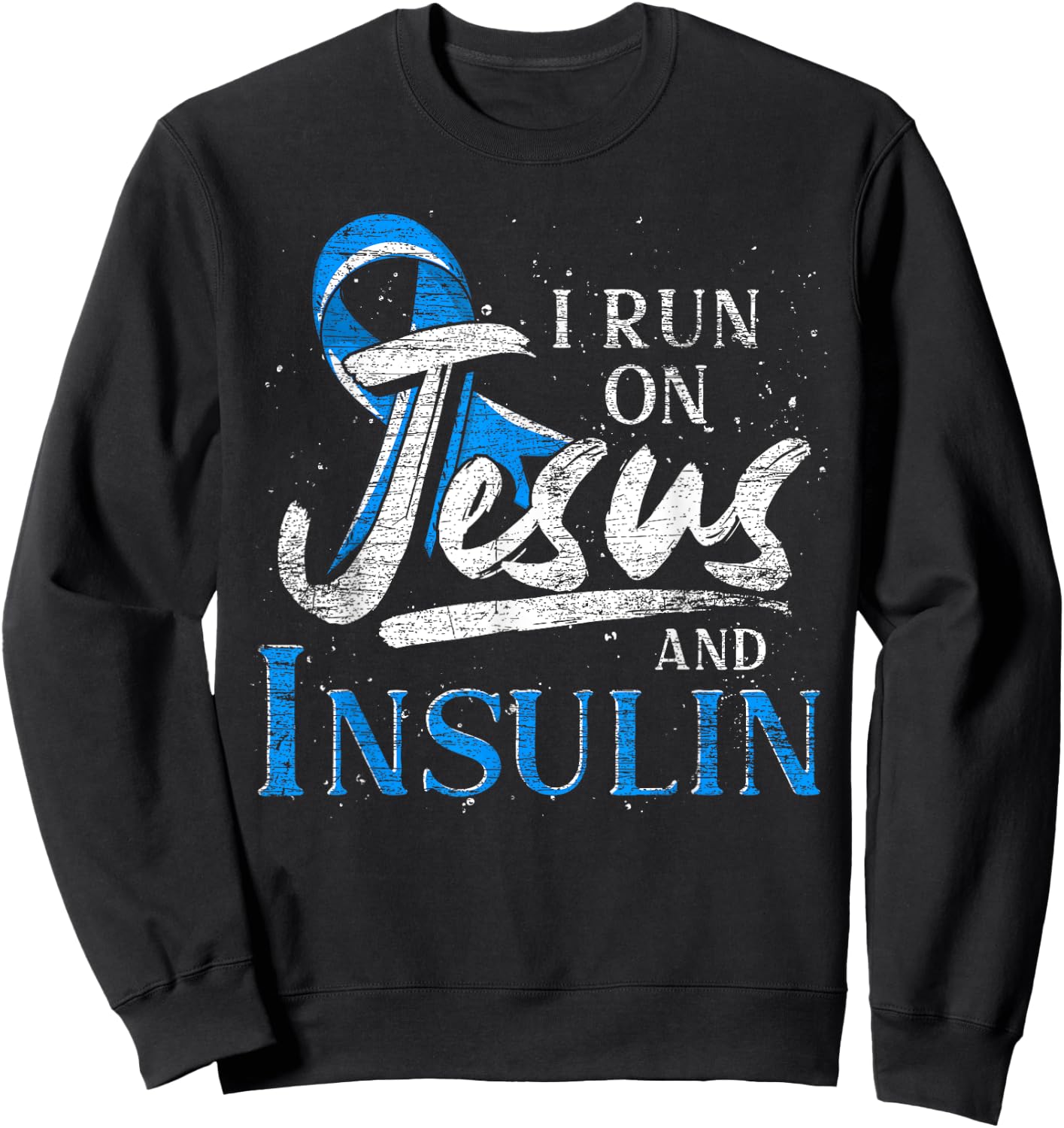Blue Ribbon I Run On Jesus And Insulin Diabetes Awareness Sweatshirt - Sweatshirt | Black