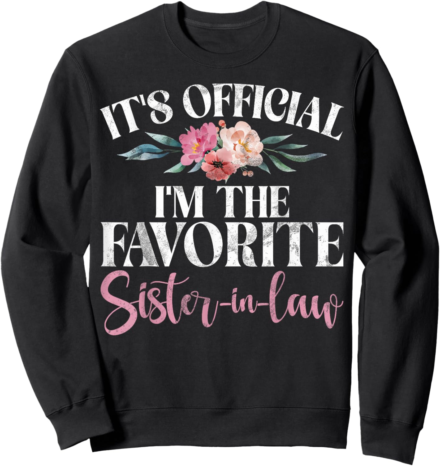 Its official im the favorite Sister in Law Sweatshirt - Sweatshirt | Black