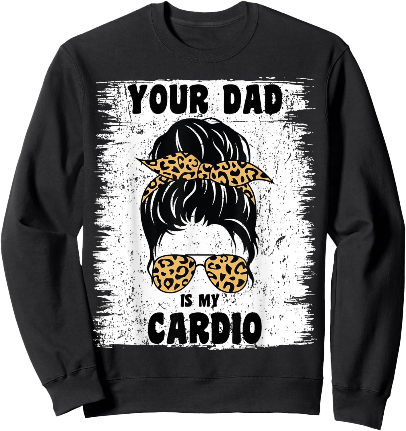 Your Dad Is My Cardio Messy Bun Workout Hot Dad Sweatshirt - Sweatshirt | Black
