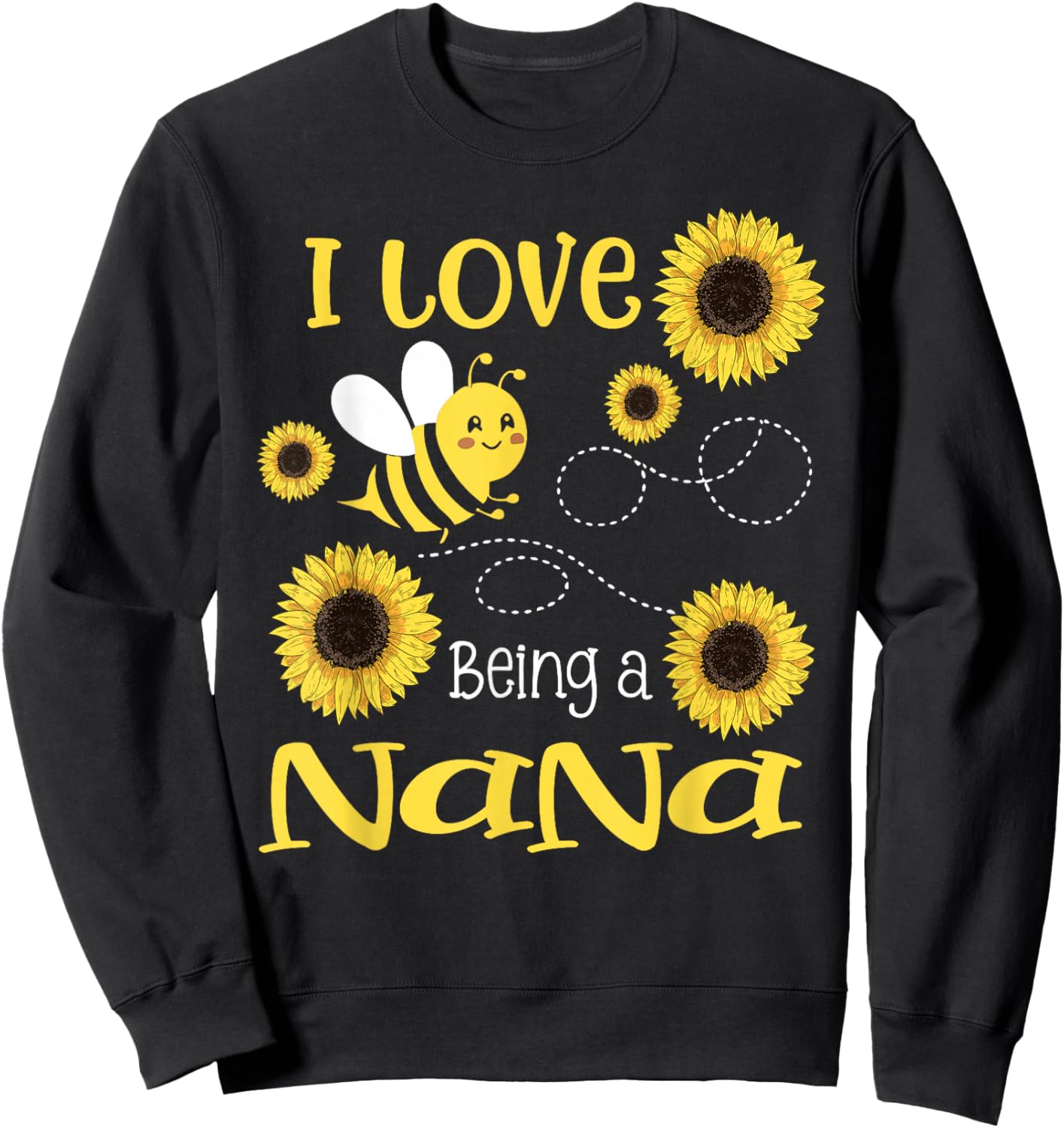 I Love Being A Nana Sunflower Bee Lover Sweatshirt - Sweatshirt | Black