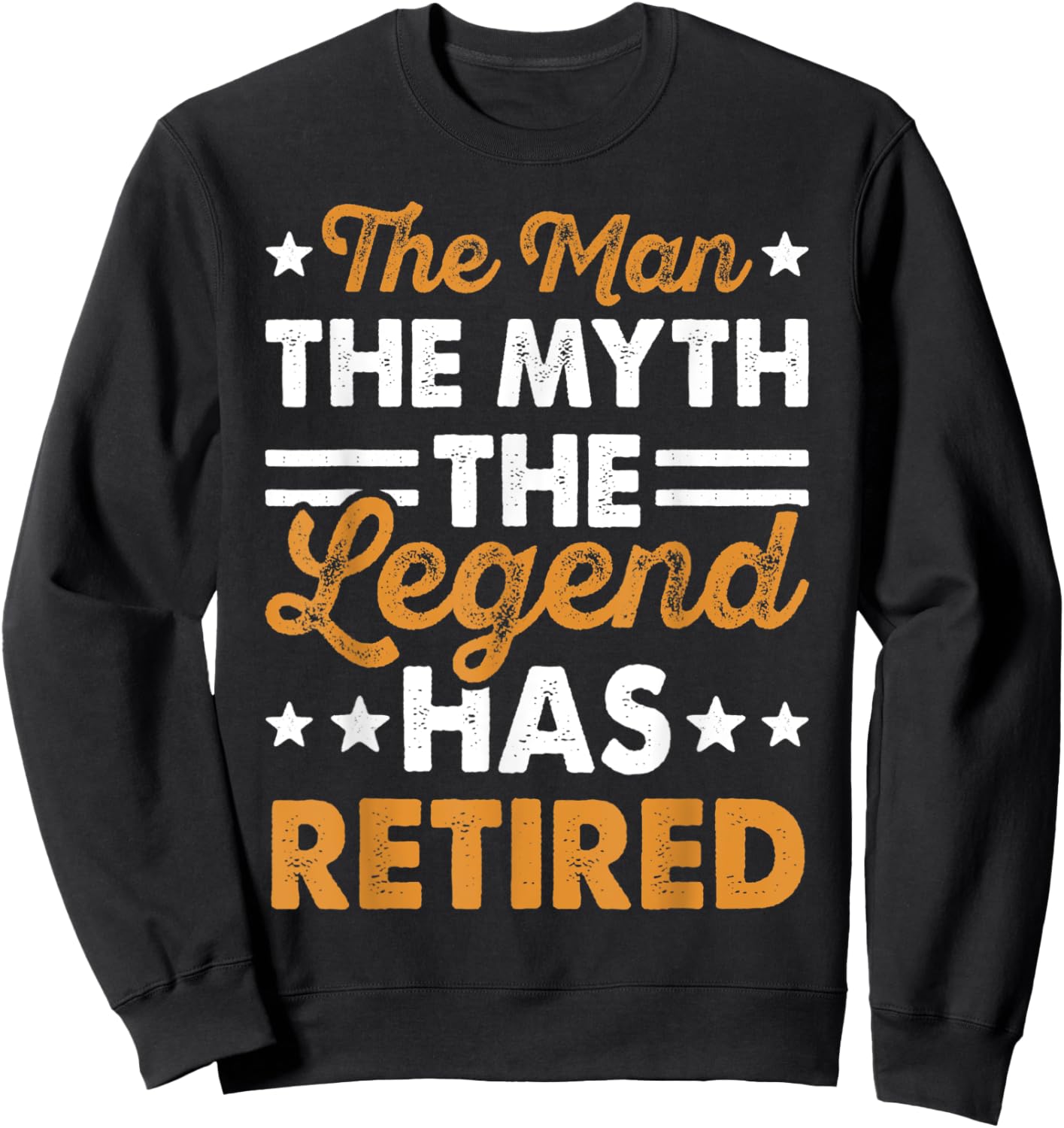 The Man the Myth the Legend Has Retired Sweatshirt - Sweatshirt | Black
