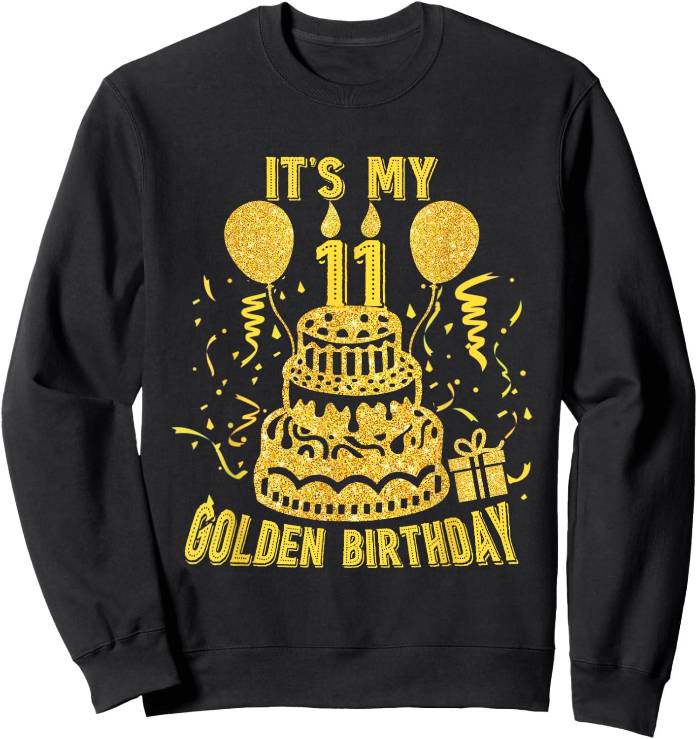 Golden Birthday It's My 11th Birthday Sweatshirt - Sweatshirt | Black