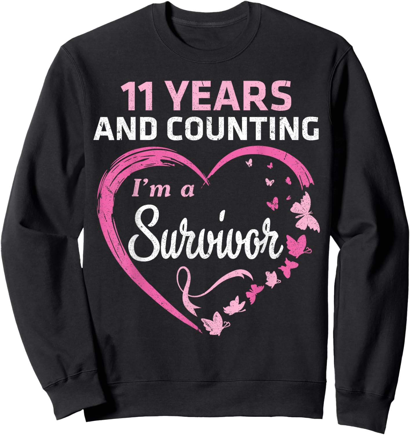 11 Years And Counting I'm A Breast Cancer Survivor Fight Win Sweatshirt - Sweatshirt | Black