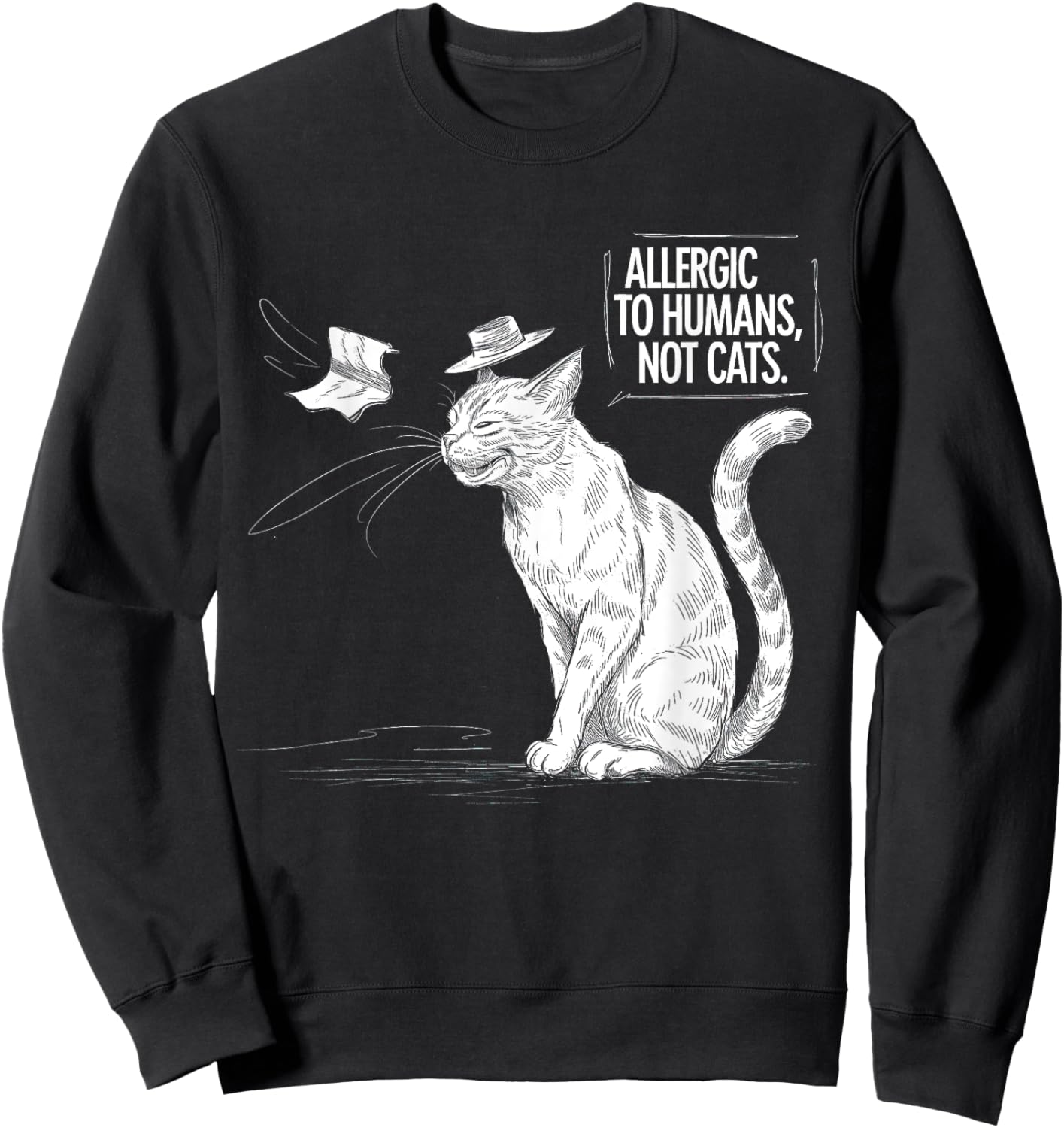 Allergic to Humans, Not Cats - Cat Lover Art Design Sweatshirt - Sweatshirt | Black