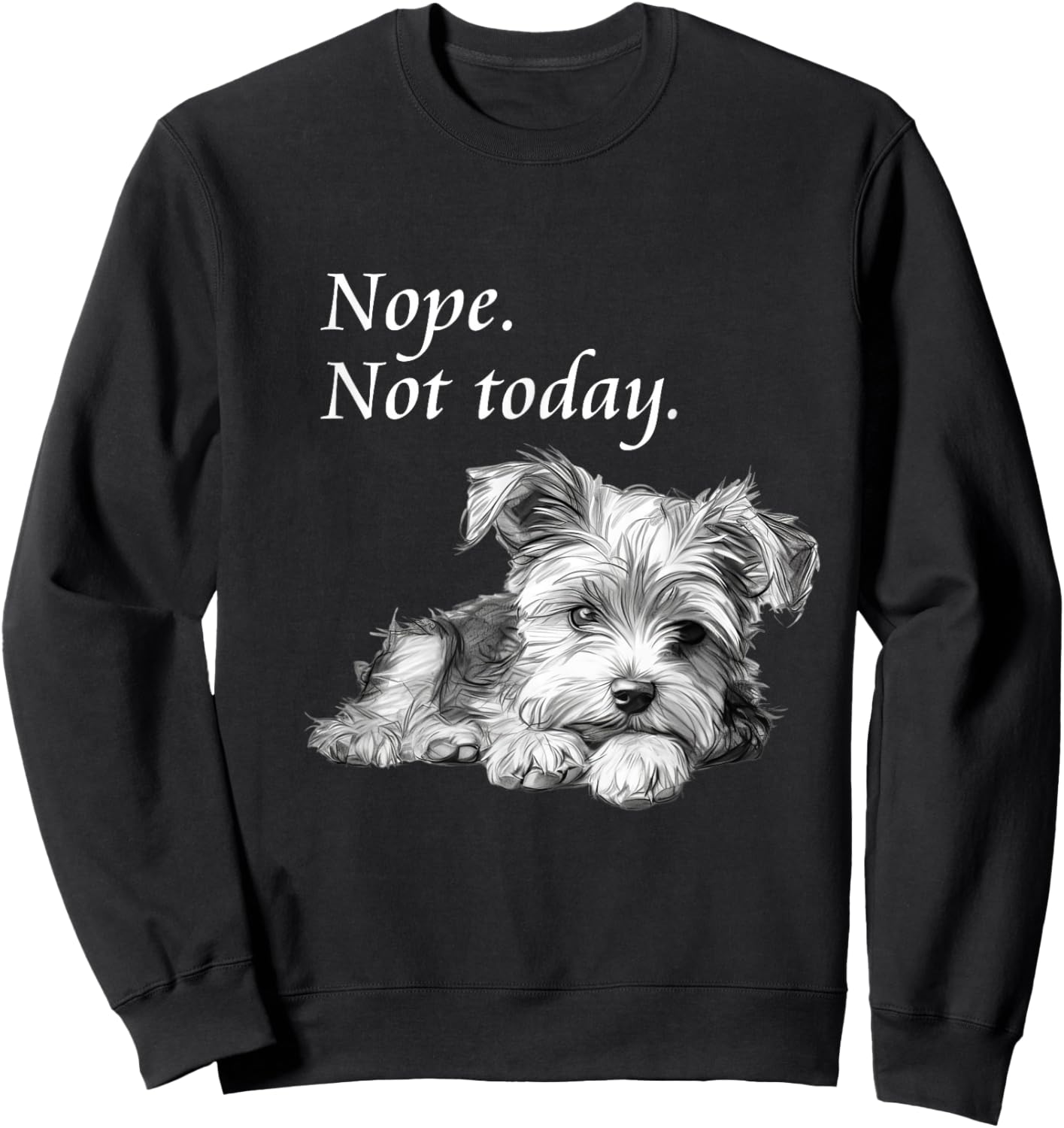 Adorable Yorkie Dog Not Today - Lazy Dog Sweatshirt - Sweatshirt | Black