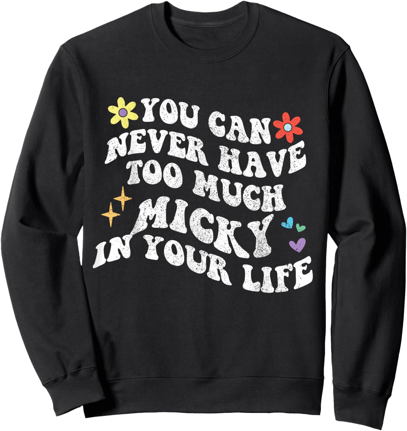 Retro Groovy You Can Never Have Too Much Micky In Your Life Sweatshirt - Sweatshirt | Black