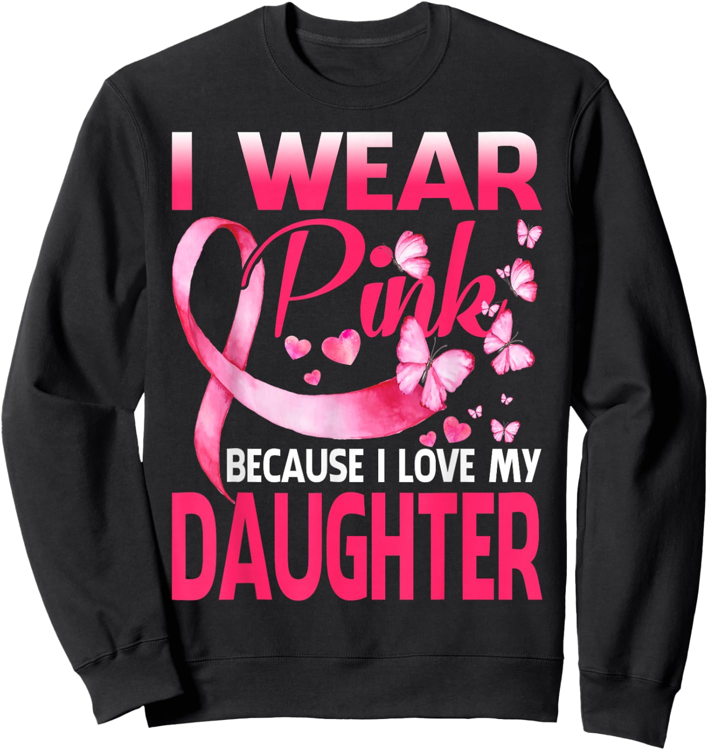 I Wear Pink For My Daughter Breast Cancer Butterfly Sweatshirt - Sweatshirt | Black