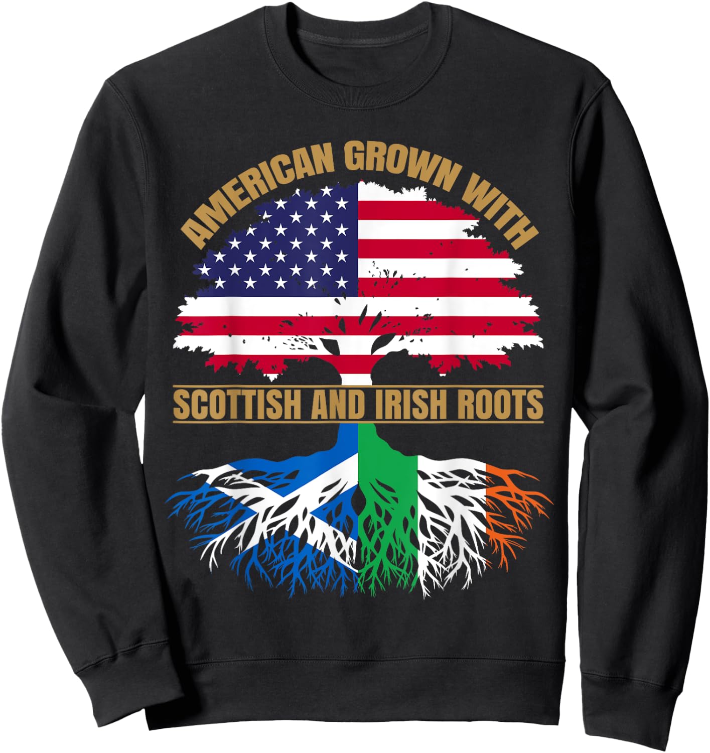 Heritage American Grown with Scottish Irish Roots Sweatshirt - Sweatshirt | Black