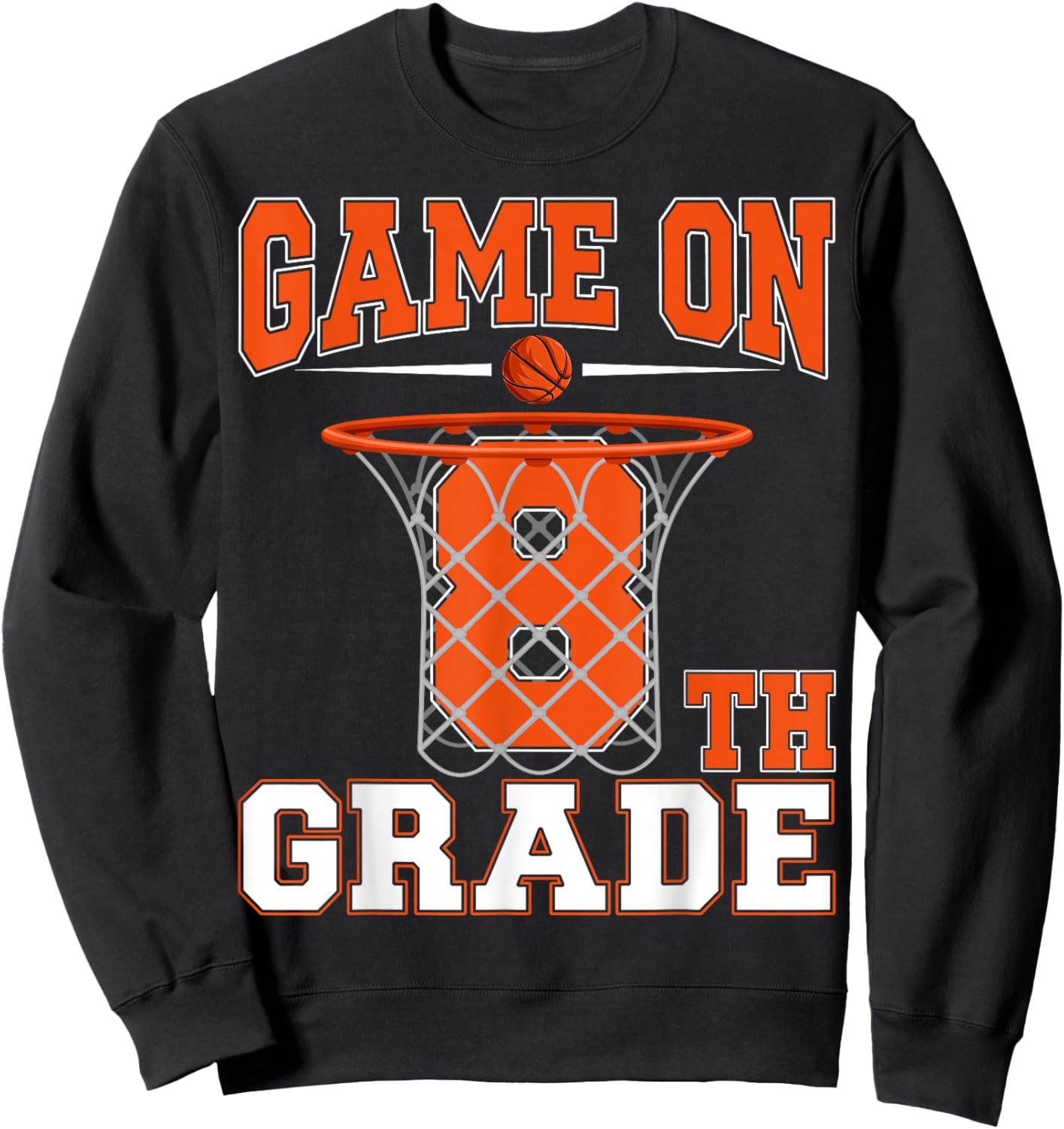 Game On 8th Grade Basketball Eighth Grade Basketball Player Sweatshirt - Sweatshirt | Black