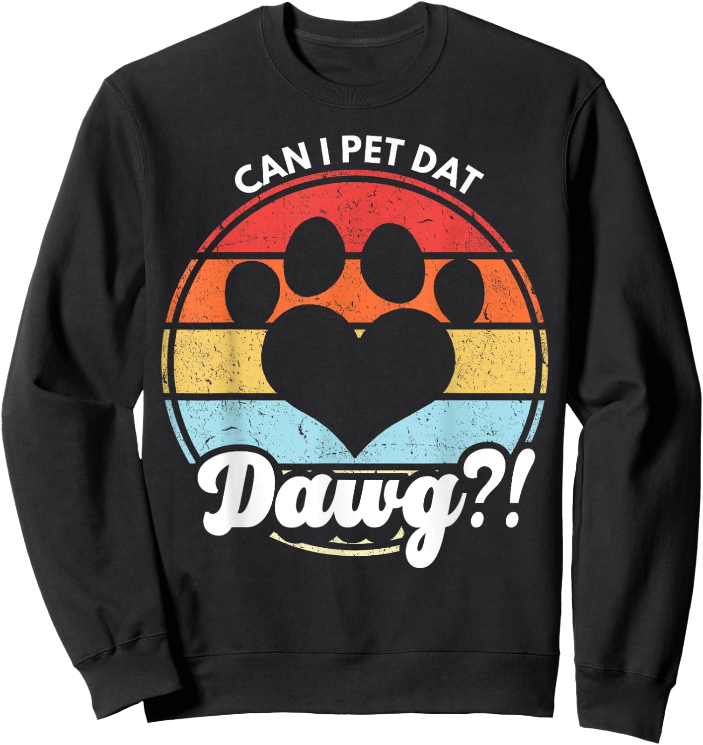 Can I Pet Dat Dawg?! Can I Pet That Dog Women Girls Kids Sweatshirt - Sweatshirt | Black