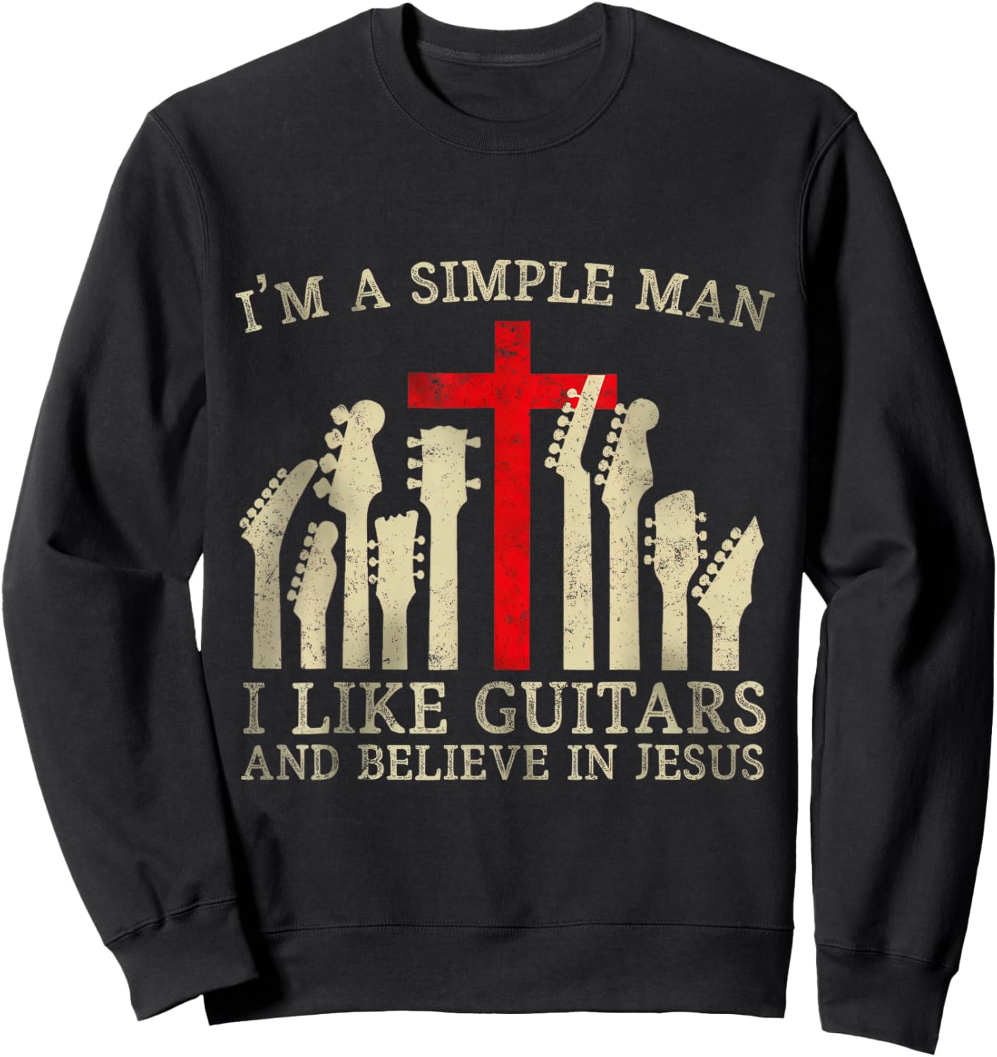 I'm A Simple Man I Like Guitars And Believe In Jesus Sweatshirt - Sweatshirt | Black