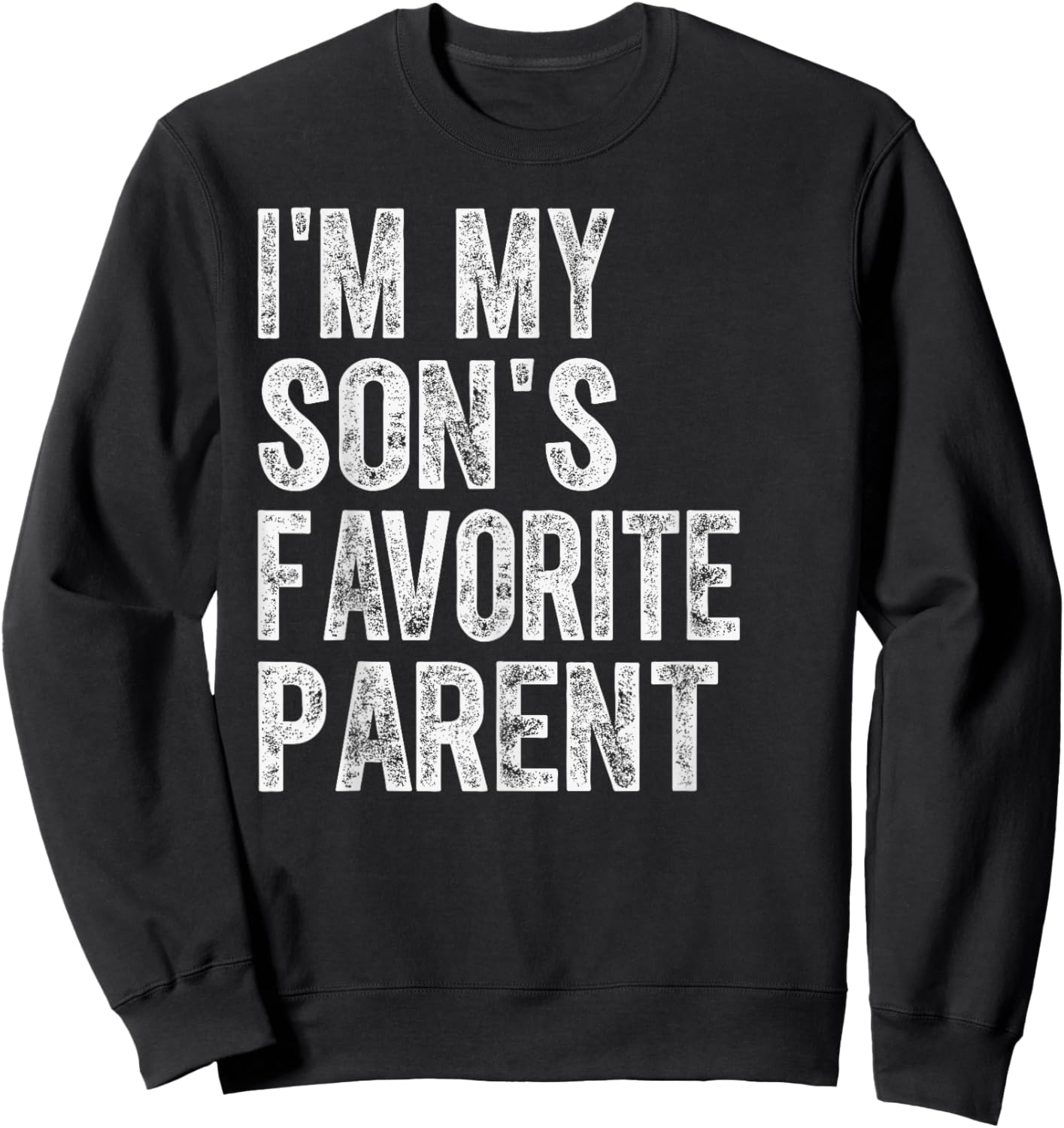 I'm My Son's Favorite Parent Funny Family Humor Sweatshirt - Sweatshirt | Black