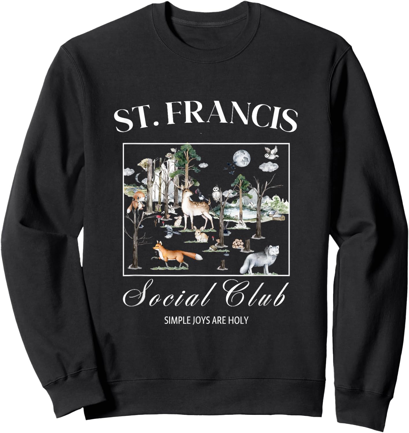 St Francis Assisi Quote Woodland Animals Design Sweatshirt - Sweatshirt | Black