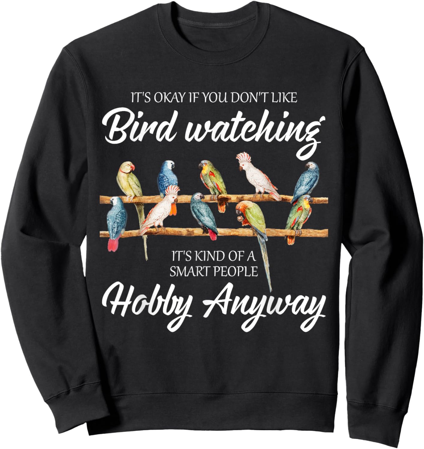 Funny Bird Watching Birder Birding Birdwatching Sweatshirt - Sweatshirt | Black