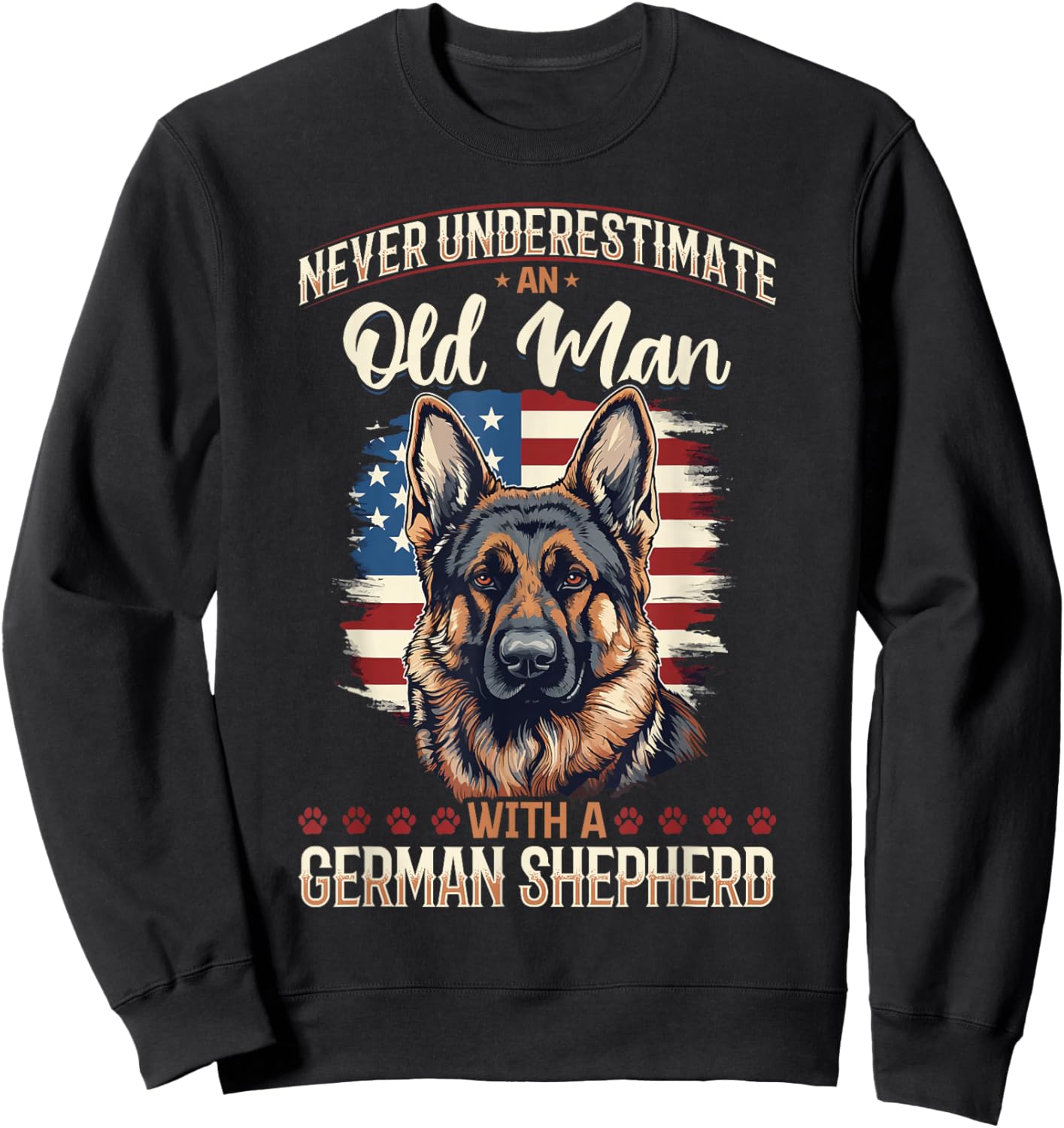 German Shepherd Dog Breed Pet Never Underestimate an Old Man Sweatshirt - Sweatshirt | Black