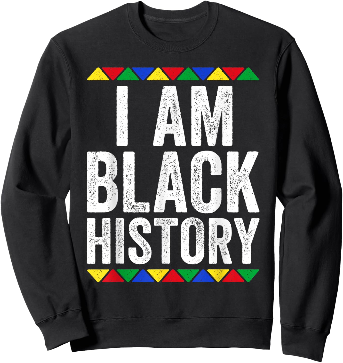 I Am Black History Shirt Black History Month Sweatshirt - Sweatshirt | Black