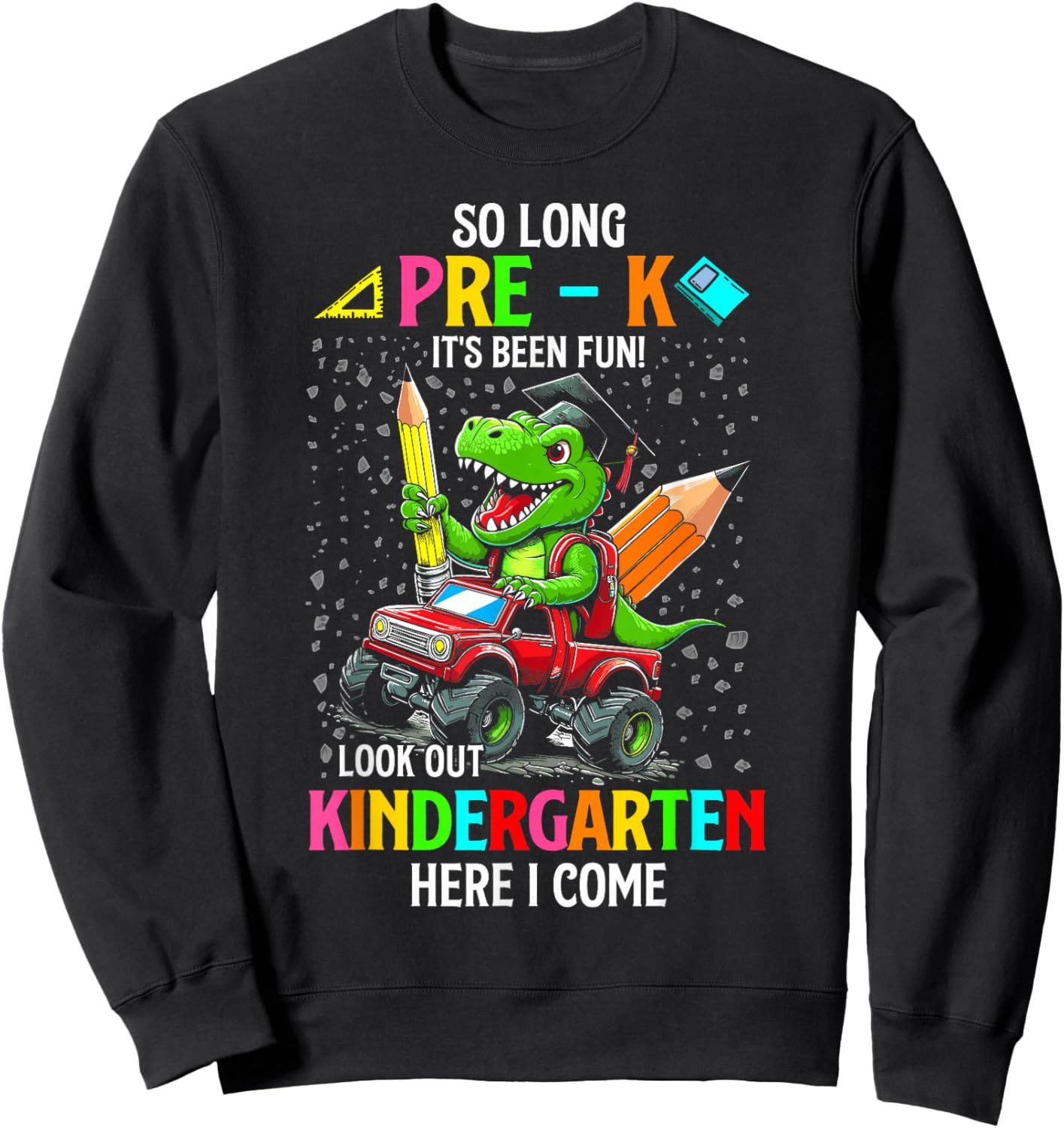 So long pre k its been fun dinosaur riding monster truck Sweatshirt - Sweatshirt | Black