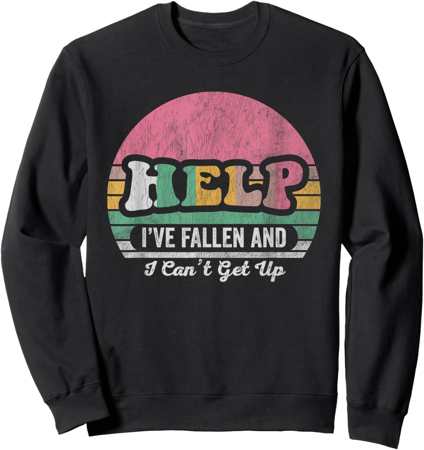 Help I've Fallen And I Can't Get Up Retro Sweatshirt - Sweatshirt | Black