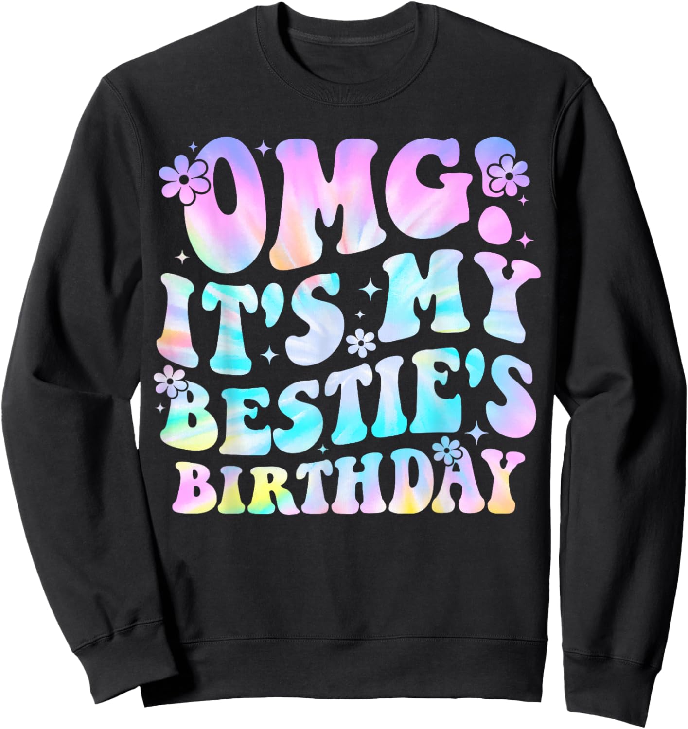 OMG It's My Bestie's Birthday Funny Best Friend Birthday Sweatshirt - Sweatshirt | Black