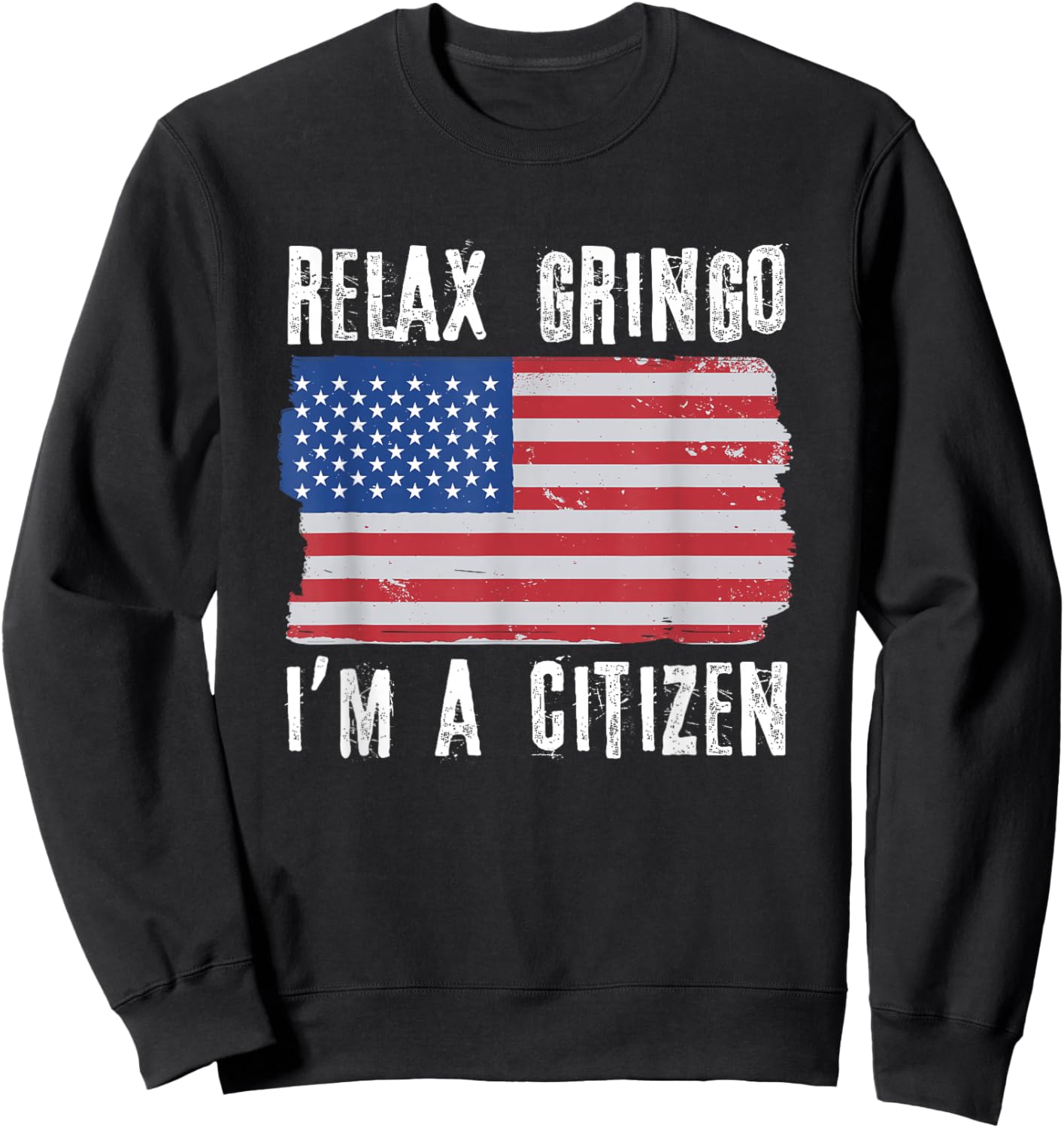 Relax Gringo I'm A Citizen Citizenship USA Citizen Sweatshirt - Sweatshirt | Black