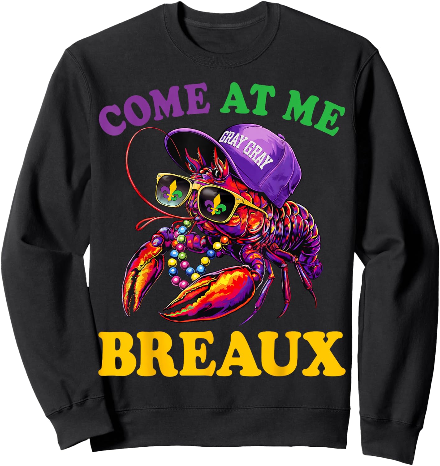 Funny Crawfish Come At Me Breaux Mardi Gras Men Women Sweatshirt - Sweatshirt | Black