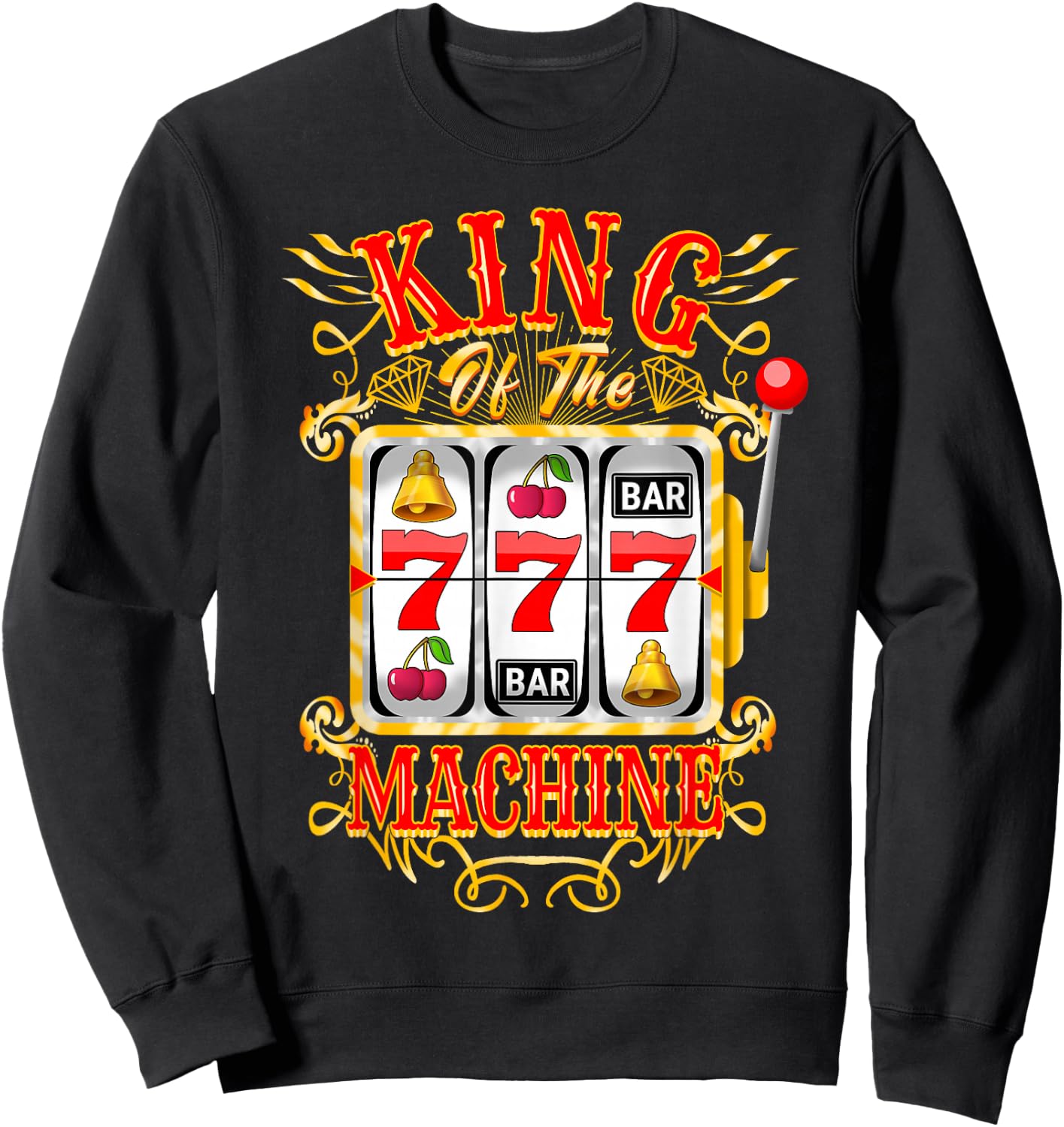King of The Slot Machine Casino Gambling Lover Sweatshirt - Sweatshirt | Black