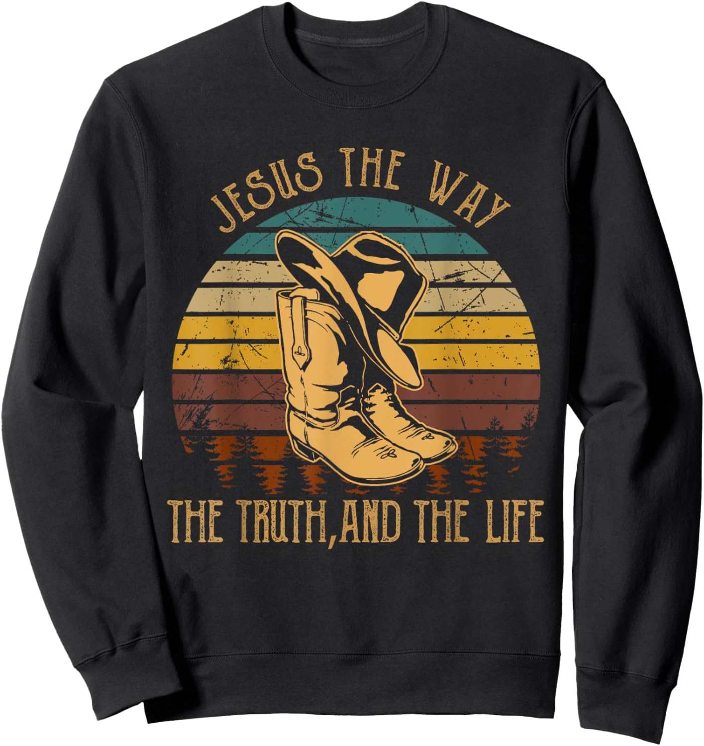 Jesus The Way, The Truth, And The Life Cowboy Boot Hat Sweatshirt - Sweatshirt | Black