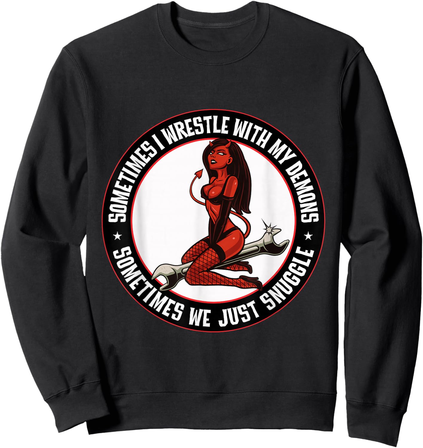 Sometimes I wrestle with demons Sometimes we snuggle Sexy Sweatshirt - Sweatshirt | Black