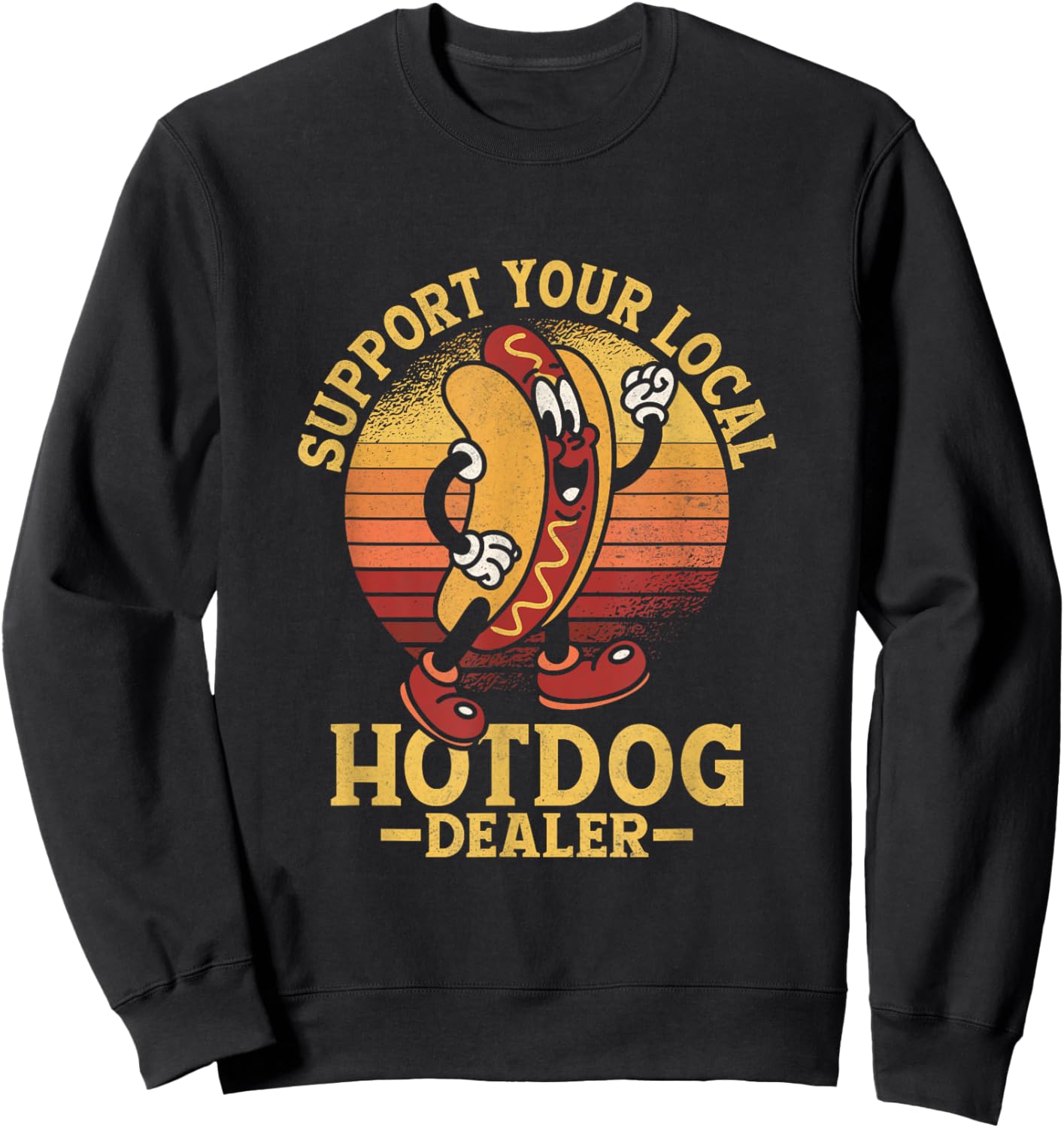 Support Your Local Hotdog Dealer Hotdogs Foodie Wiener Women Sweatshirt - Sweatshirt | Black