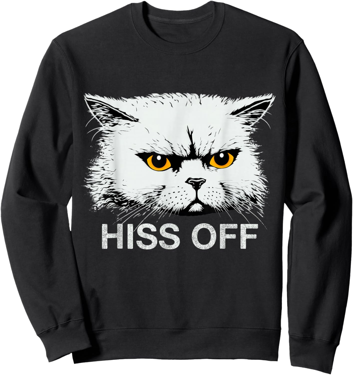Hiss Off Funny Sarcastic Cat Quote Meow Sweatshirt - Sweatshirt | Black