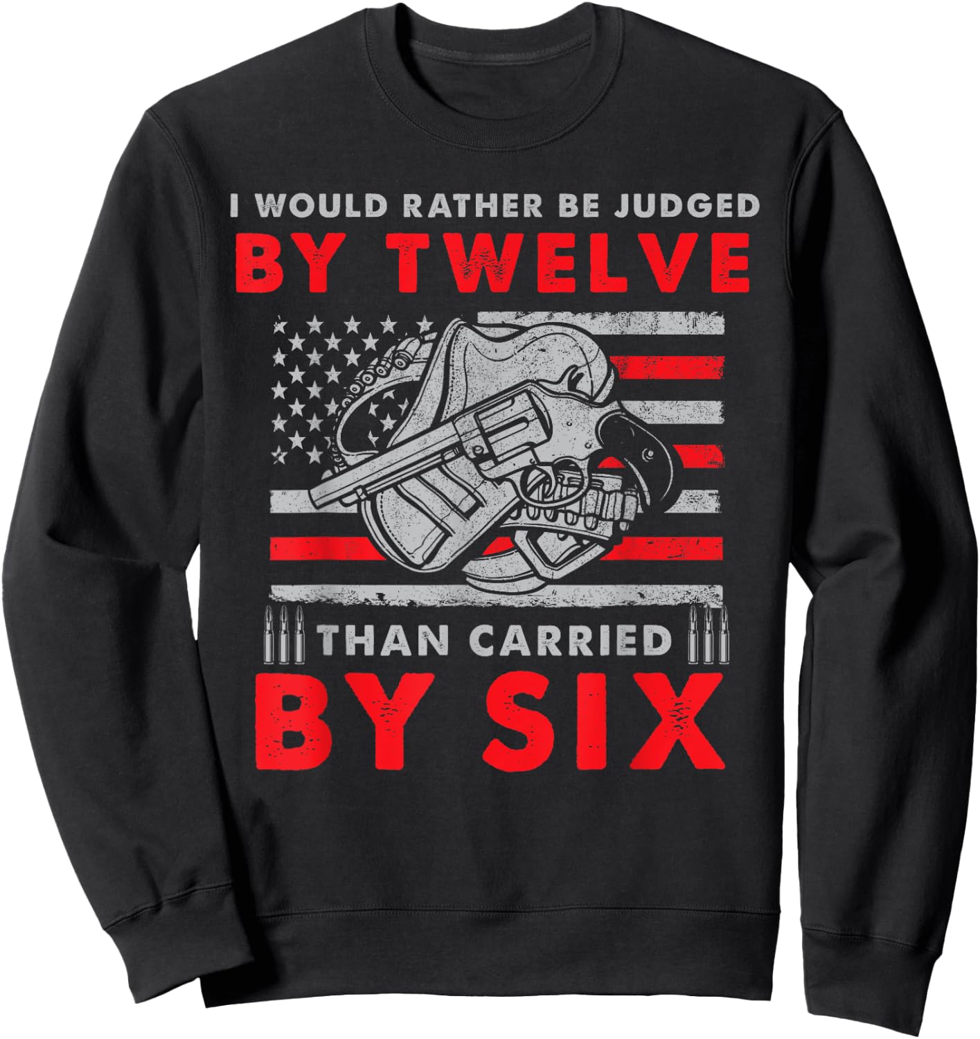 Judged By Twelve Than Carried By Six Sweatshirt - Sweatshirt | Black