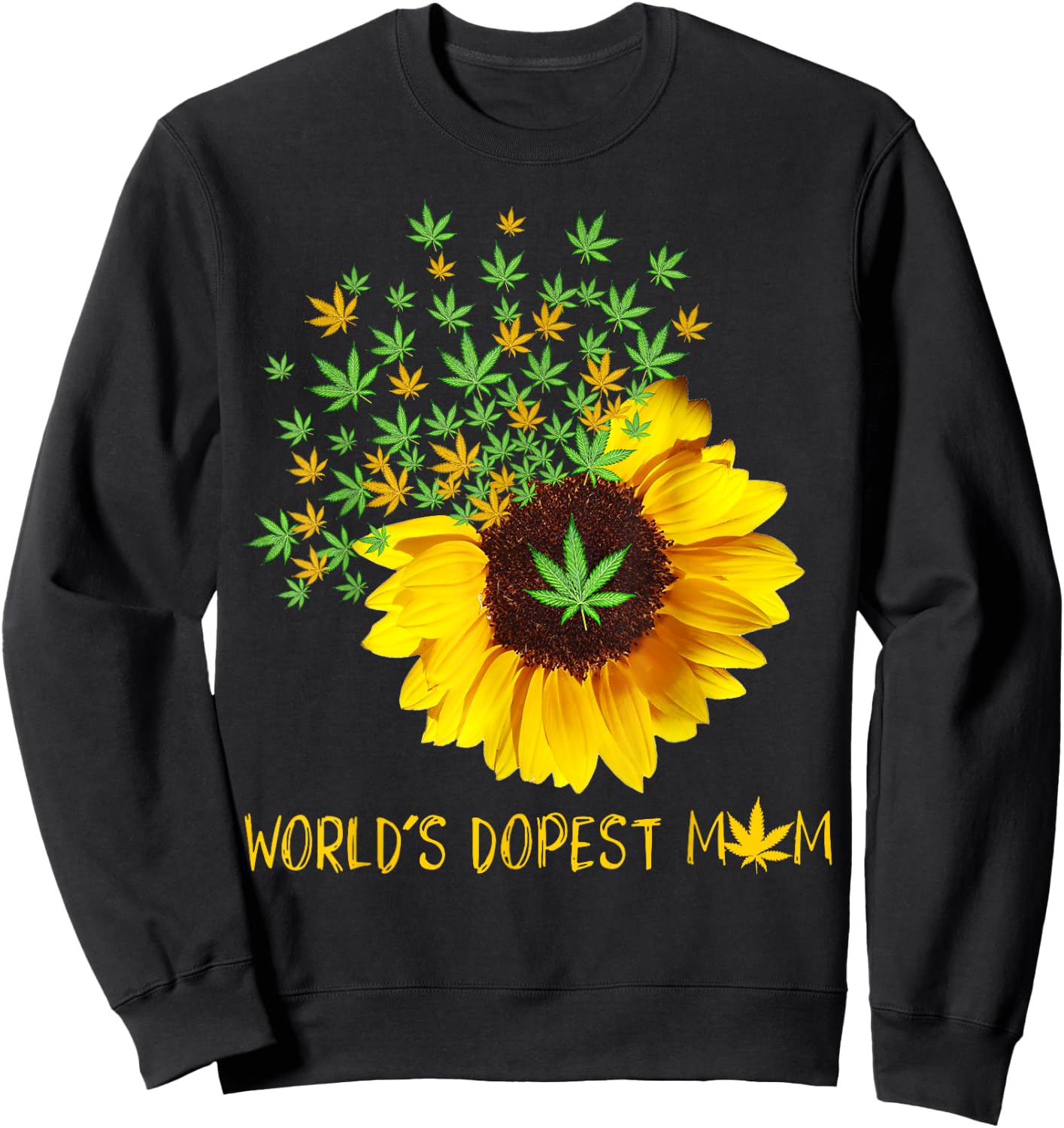 World's Dopest Mom Sunflower Weed Cannabis Funny Sweatshirt - Sweatshirt | Black