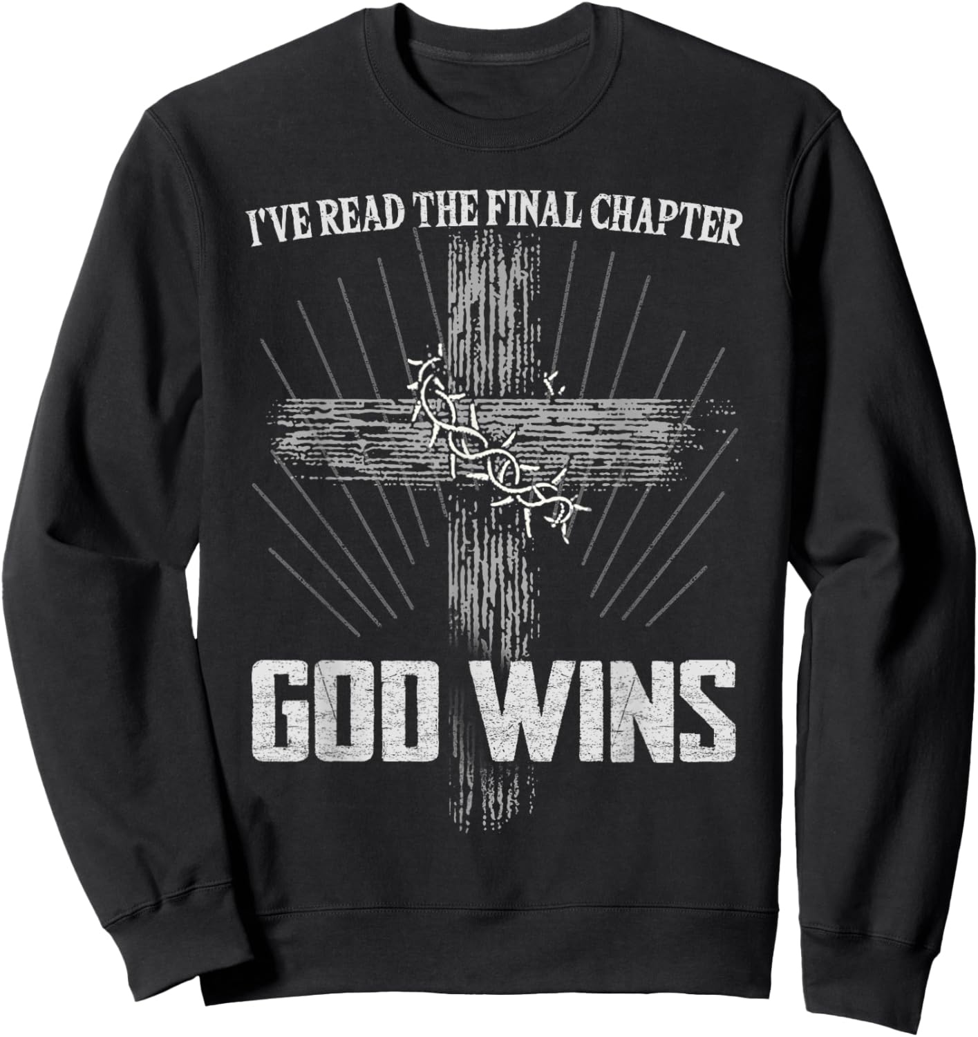 God Wins I’ve Read Final Chapter Christian Faith In Christ Sweatshirt - Sweatshirt | Black