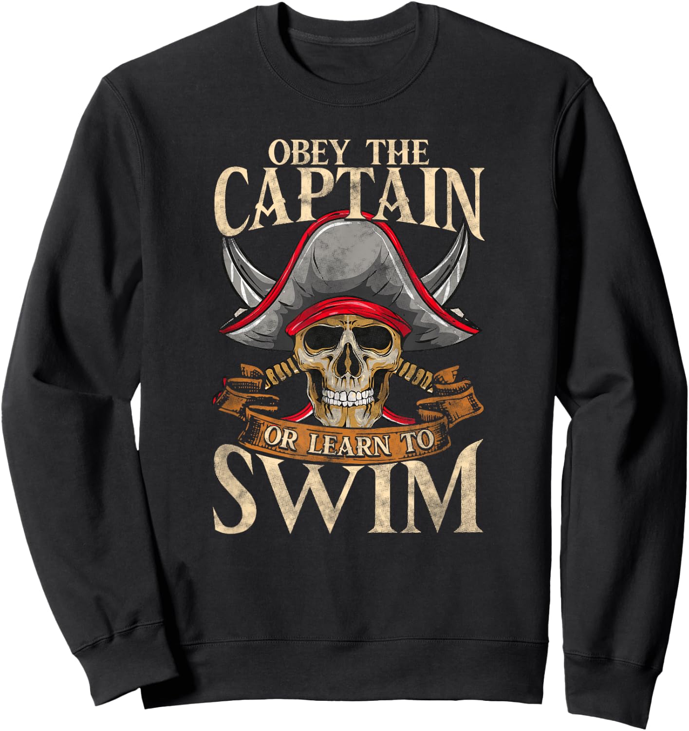 Obey The Captain Or Learn To Swim Pirate Themed Sayings Sweatshirt - Sweatshirt | Black