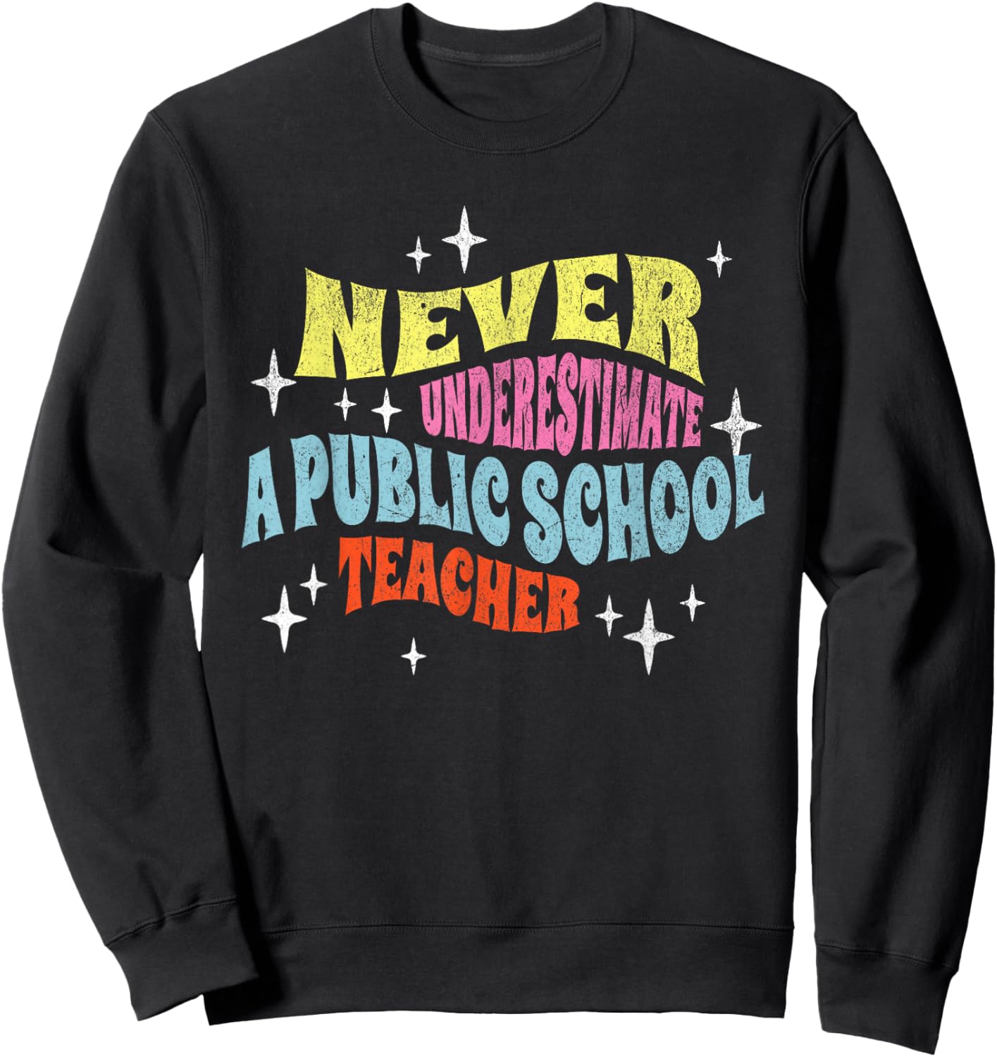 Never Underestimate a Public School Teacher Motivational Sweatshirt - Sweatshirt | Black